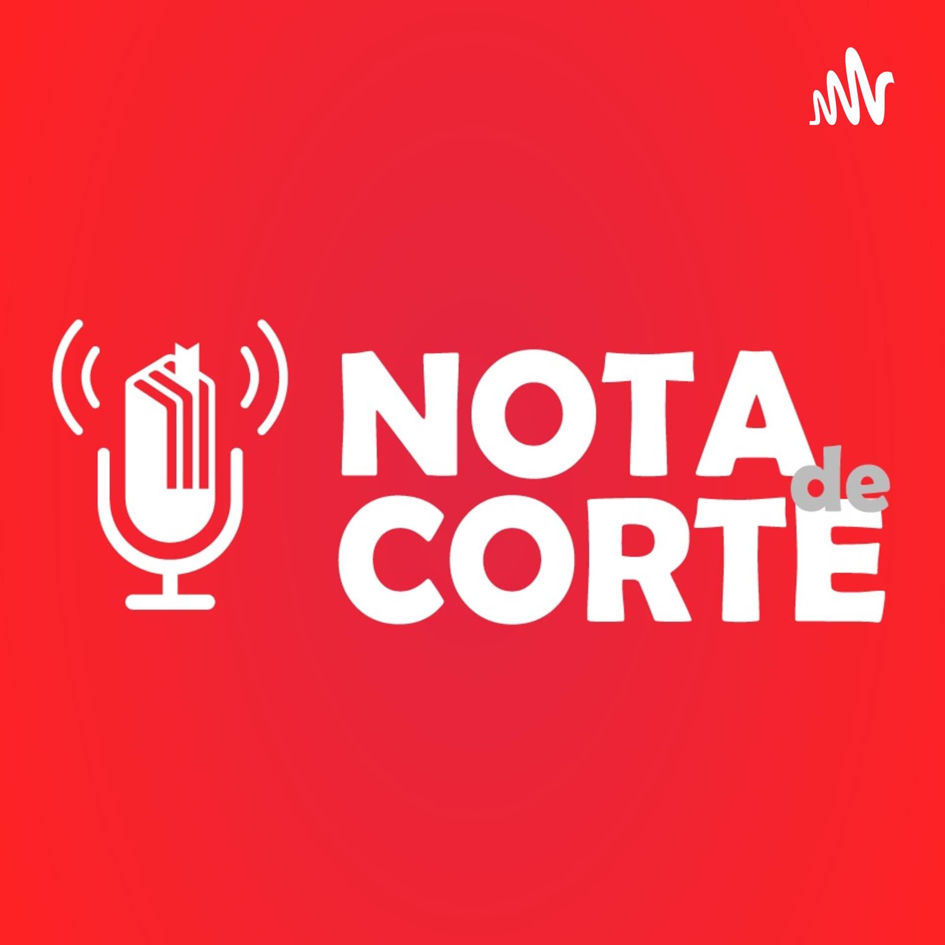 Nota de Corte - Podcasts