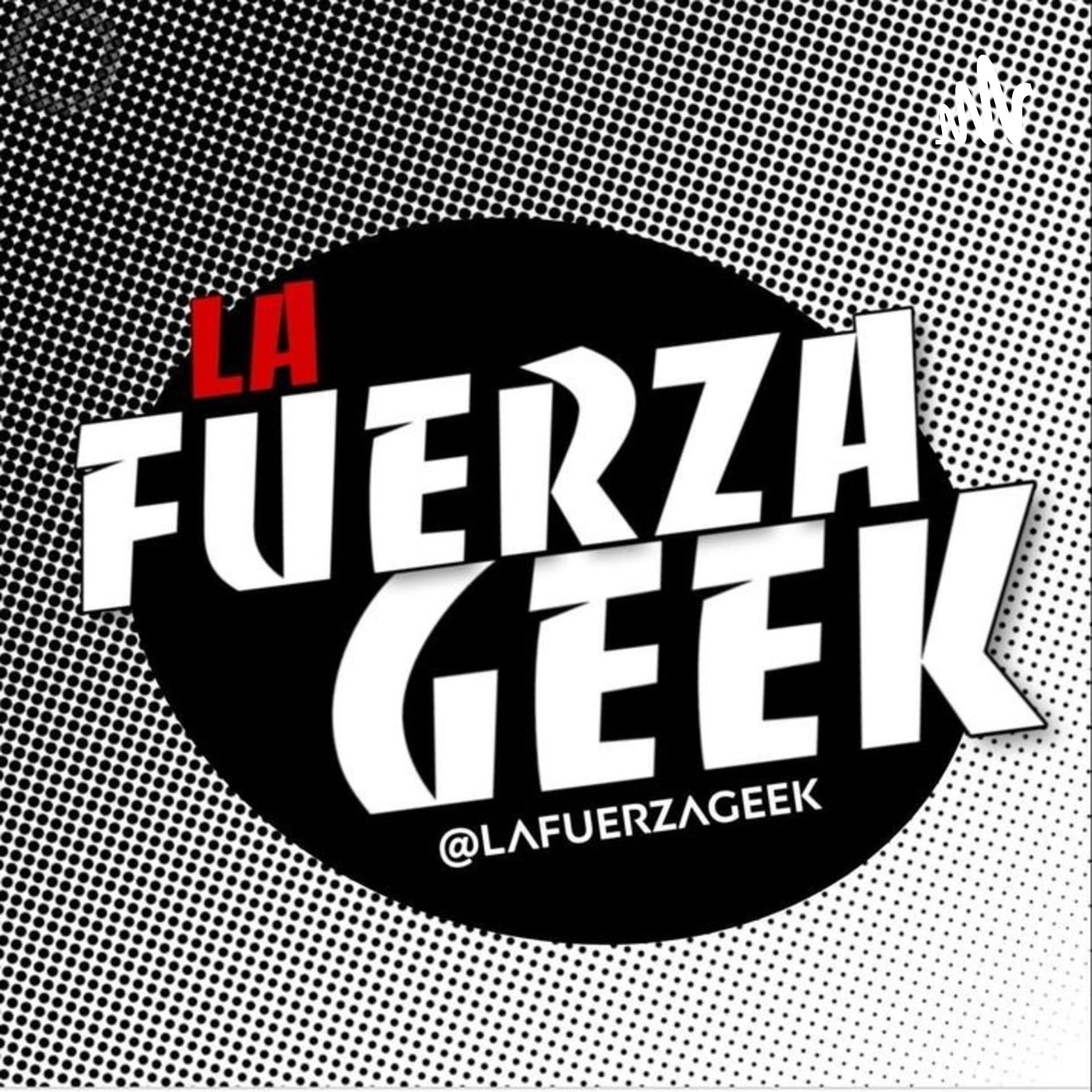 La Fuerza Geek - Podcasts