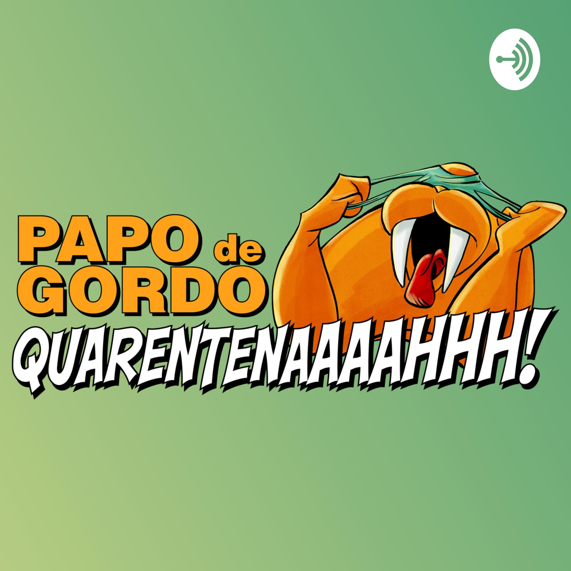 Papo de Gordo na Quarentena - Podcasts