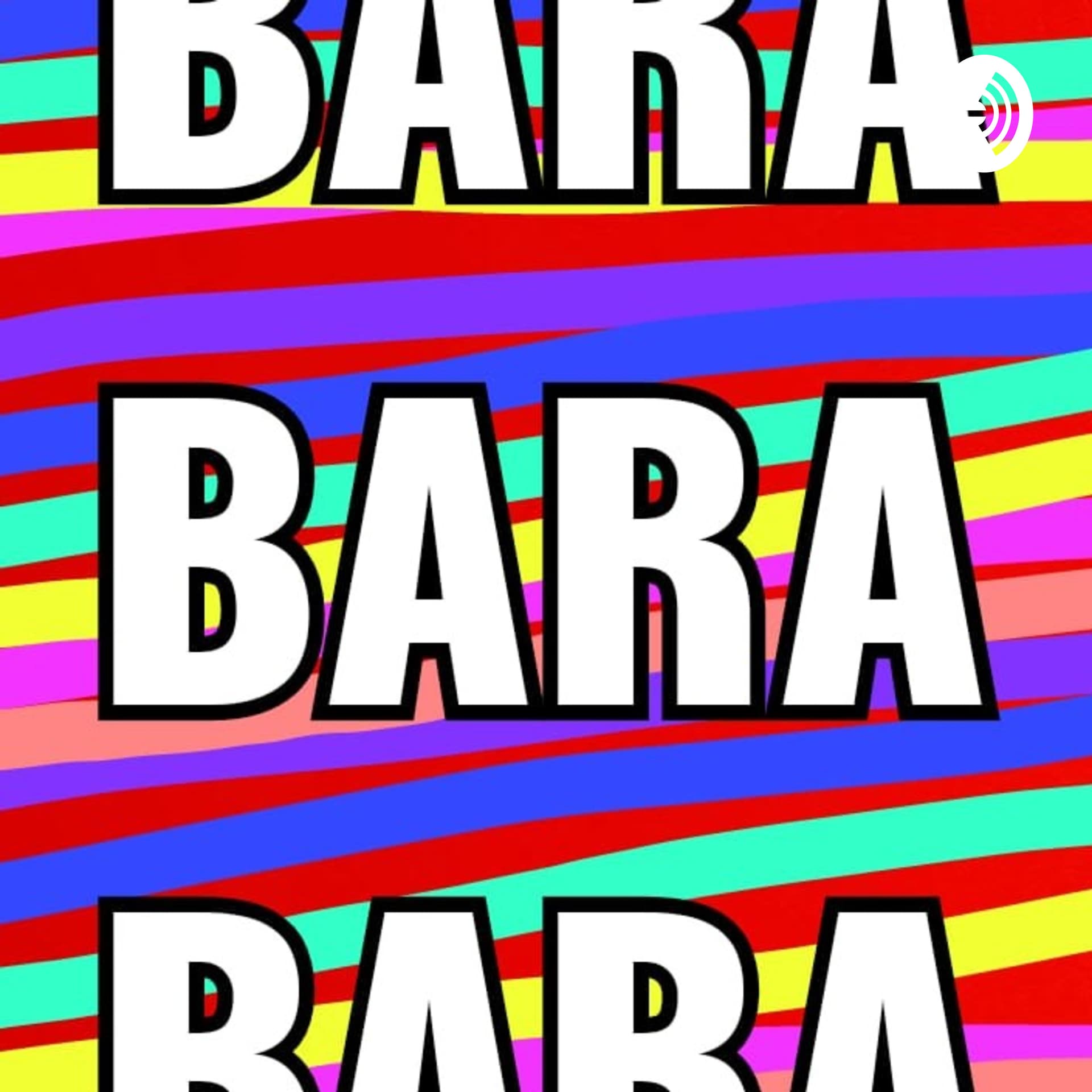 BARA BARA BARA - Podcasts
