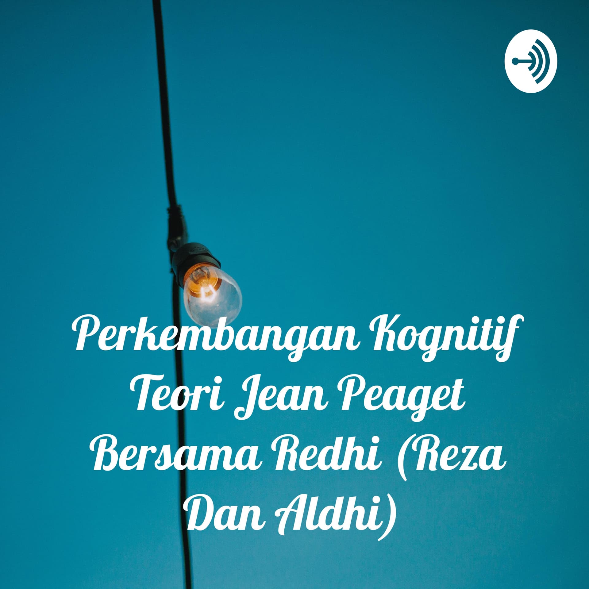 Perkembangan Kognitif Teori Jean Peaget Bersama Redhi (Reza Dan Aldhi) - Podcasts