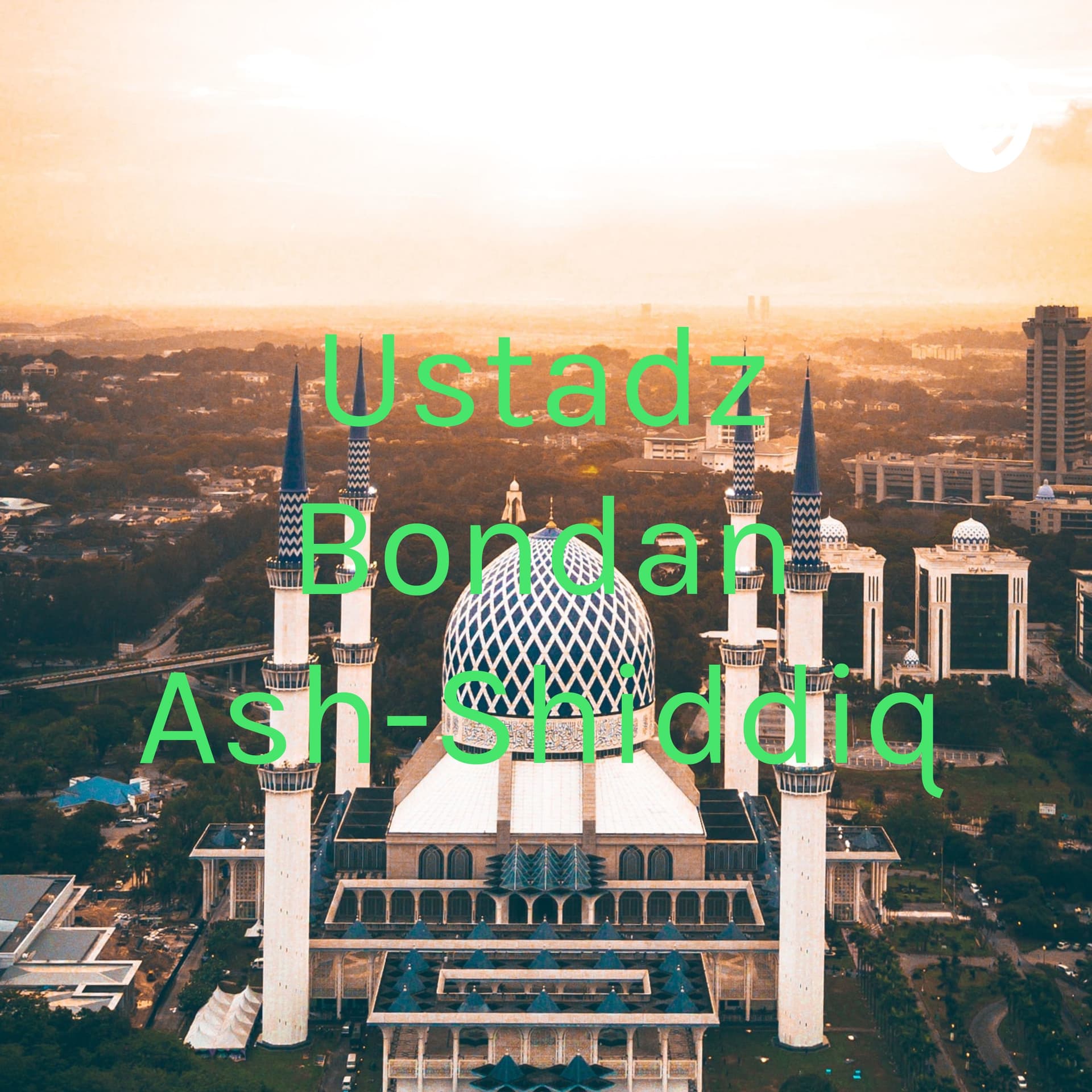 Ustadz Bondan Ash-Shiddiq - Podcasts