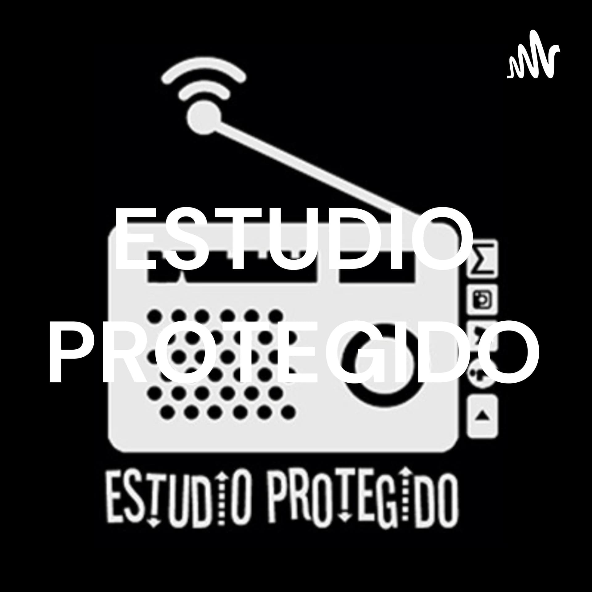 ESTUDIO PROTEGIDO - Podcasts