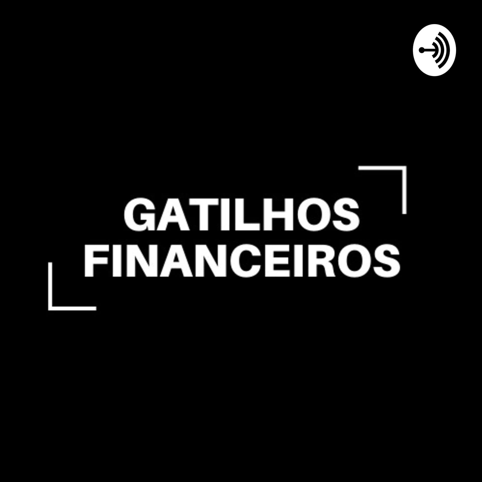Gatilhos Financeiros - Podcasts