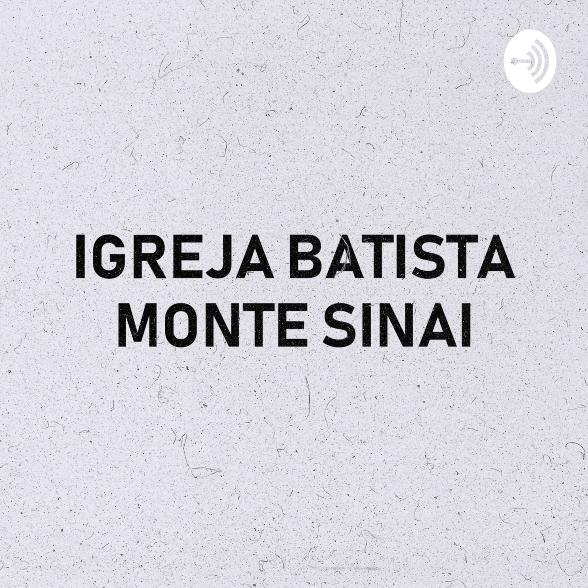 Igreja Batista Monte Sinai - Podcasts