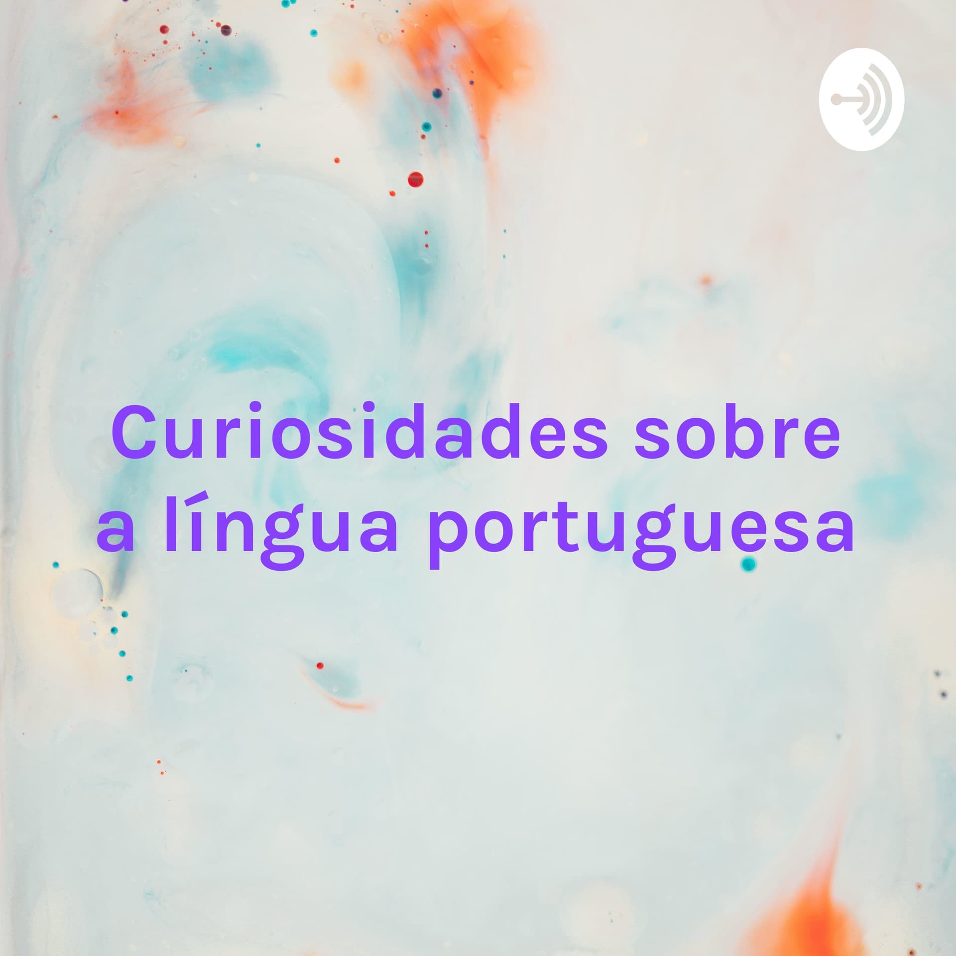 Curiosidades sobre a língua portuguesa: um pouco de história - Podcasts