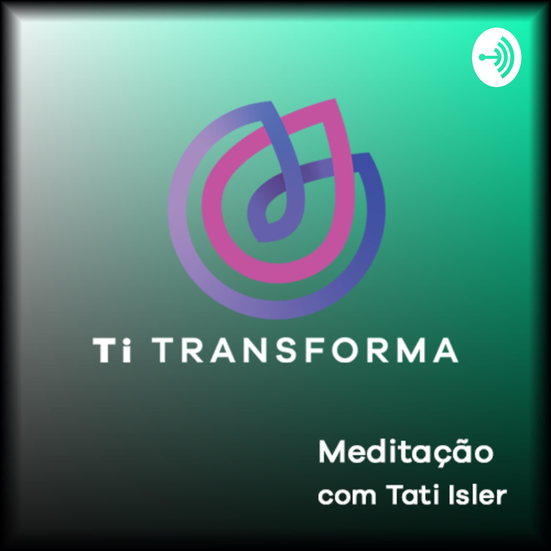 Ti Transforma - Podcasts