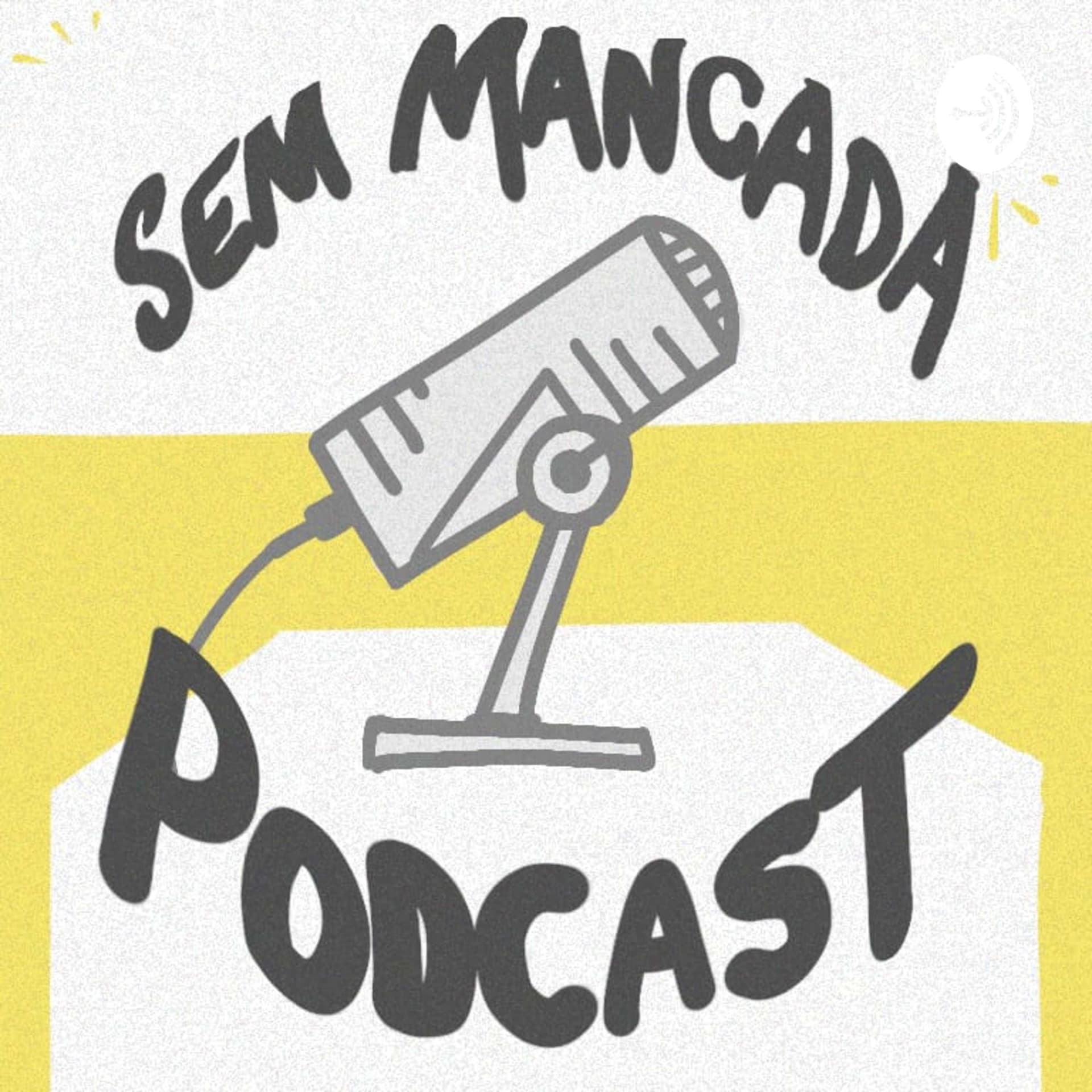SEM MANCADA PODCAST - Podcasts