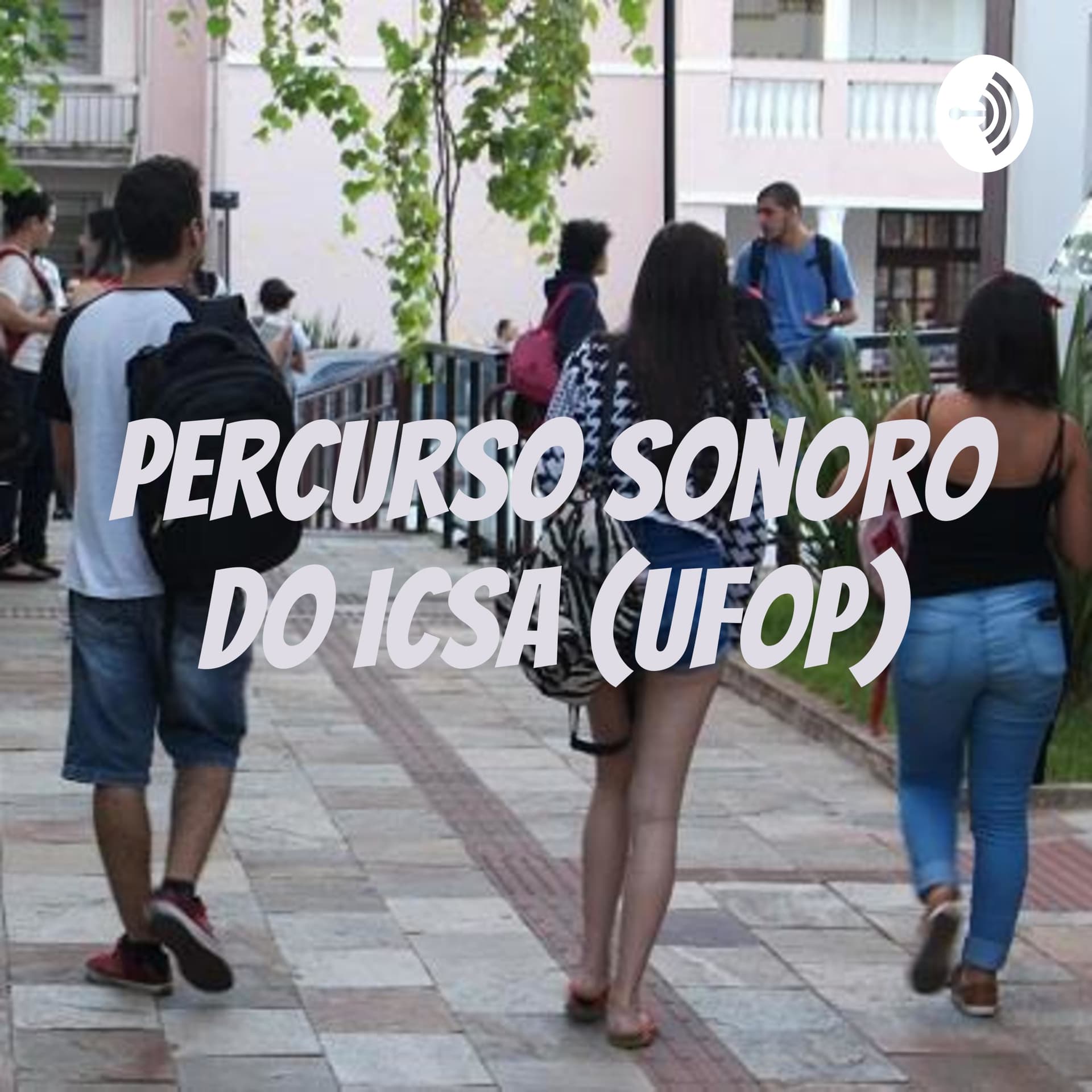Percurso Sonoro do ICSA (UFOP) - Podcasts