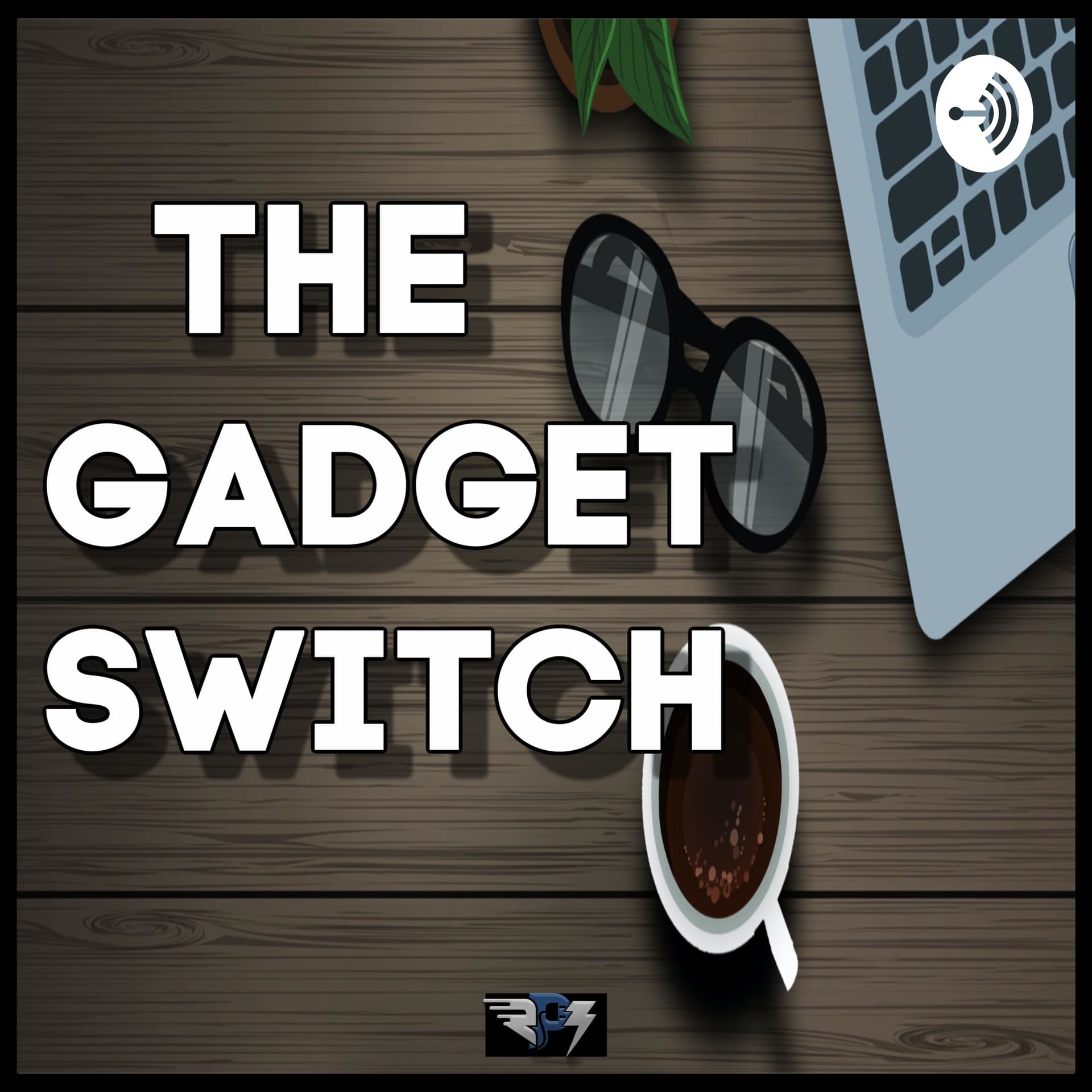 The Gadget Switch - Podcasts