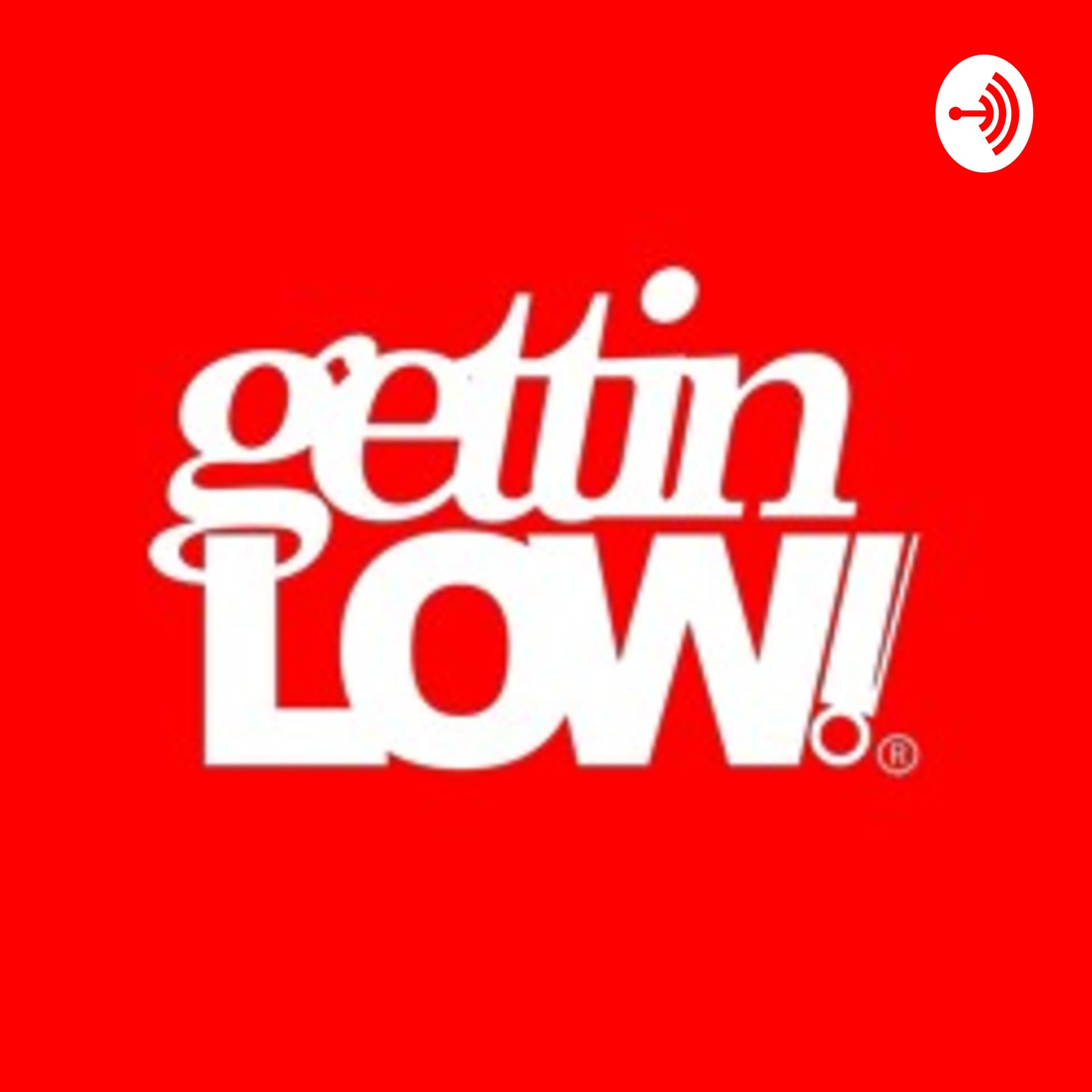 gettinLOW Podcast - Podcasts