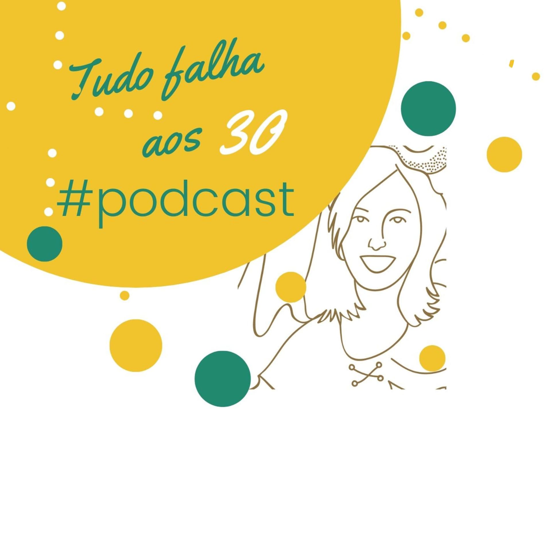 Tudo falha aos 30! - Podcasts