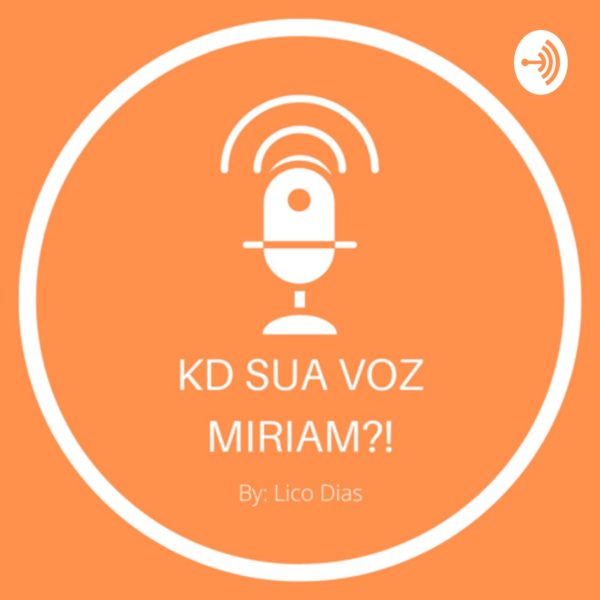 KD A SUA VOZ MIRIAM?! - Podcasts