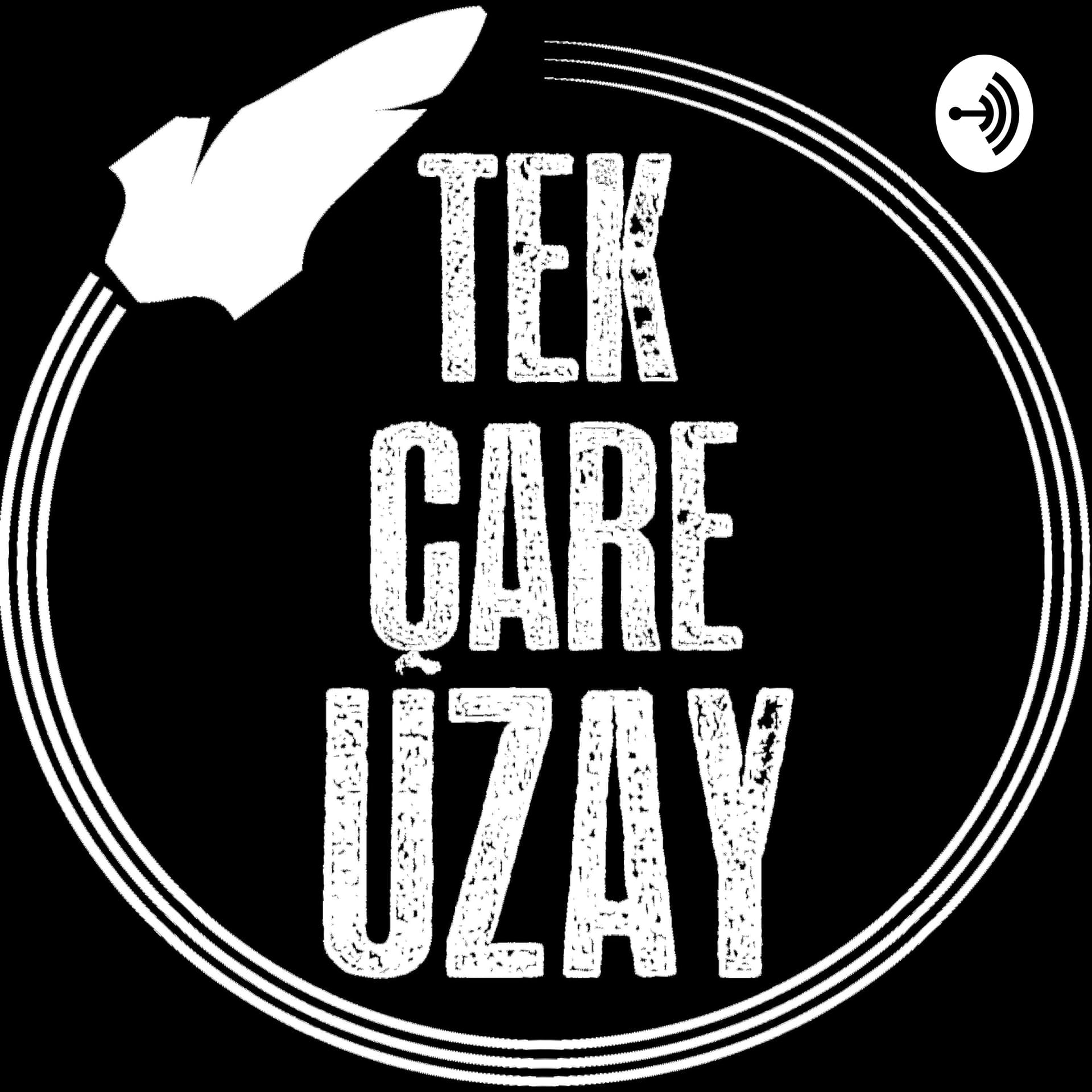 Tek Çare Uzay - Podcasts