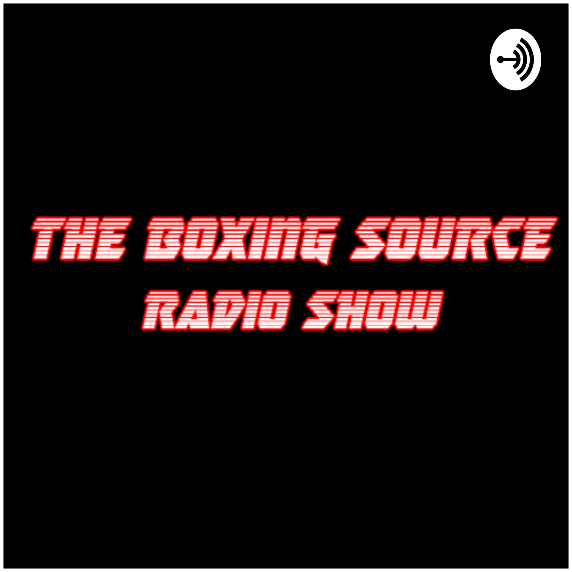 The Boxing Source Radio Show Archive - Podcasts