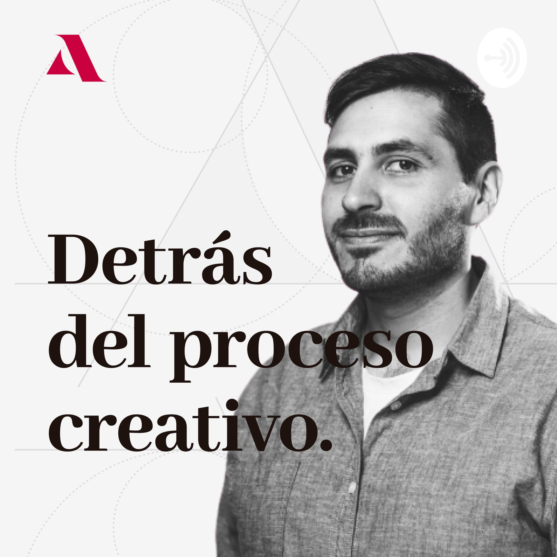 Detrás del Proceso Creativo - Podcasts
