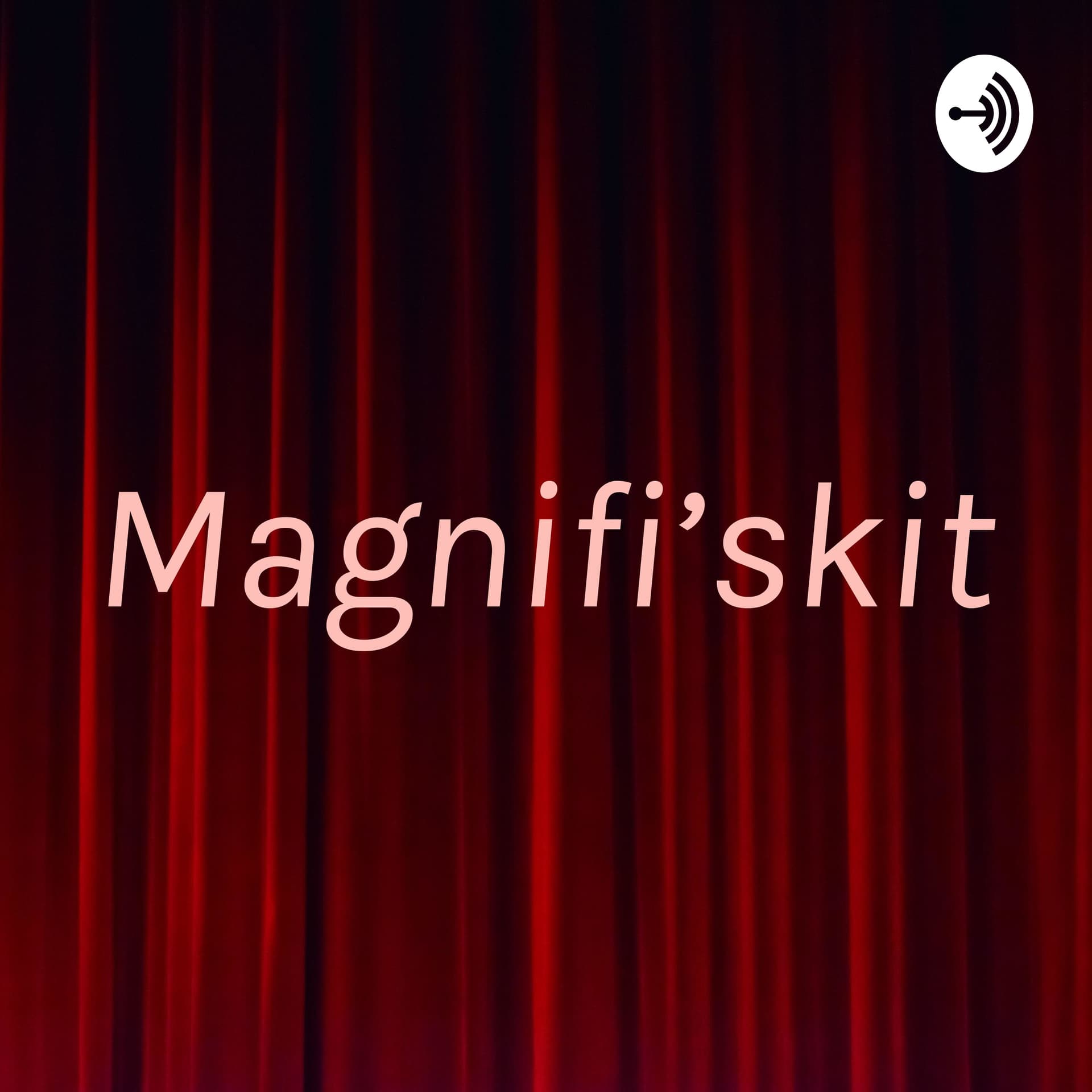 Magnifi’skit - Podcasts