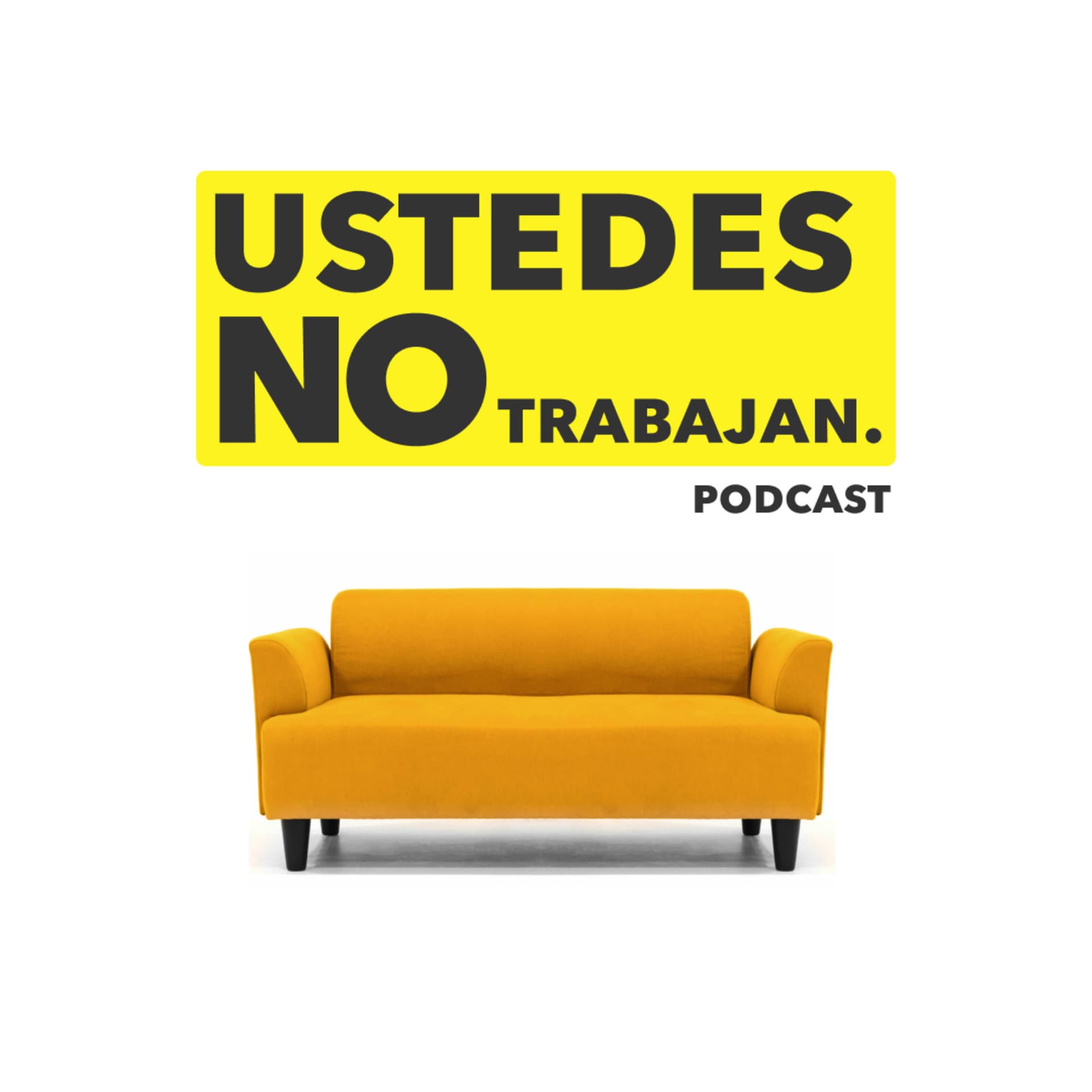 Ustedes No Trabajan - Podcasts
