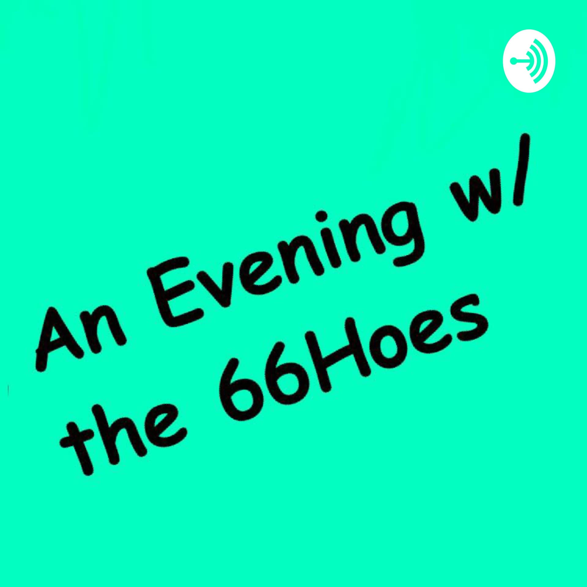 An Evening with the 66Hoes - Podcasts