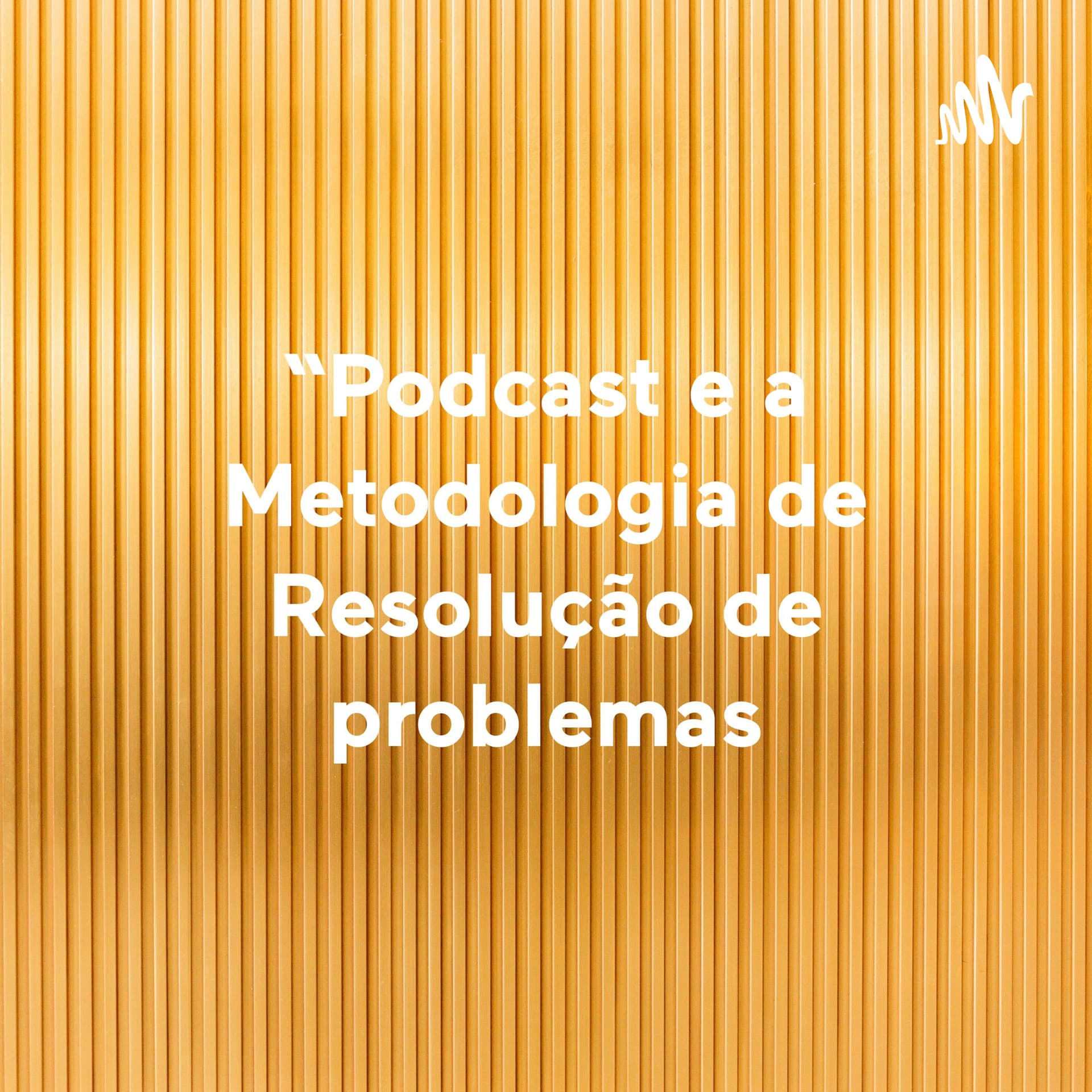 Podcast e a Metodologia de Resolução de problemas: uma aproximação - Podcasts