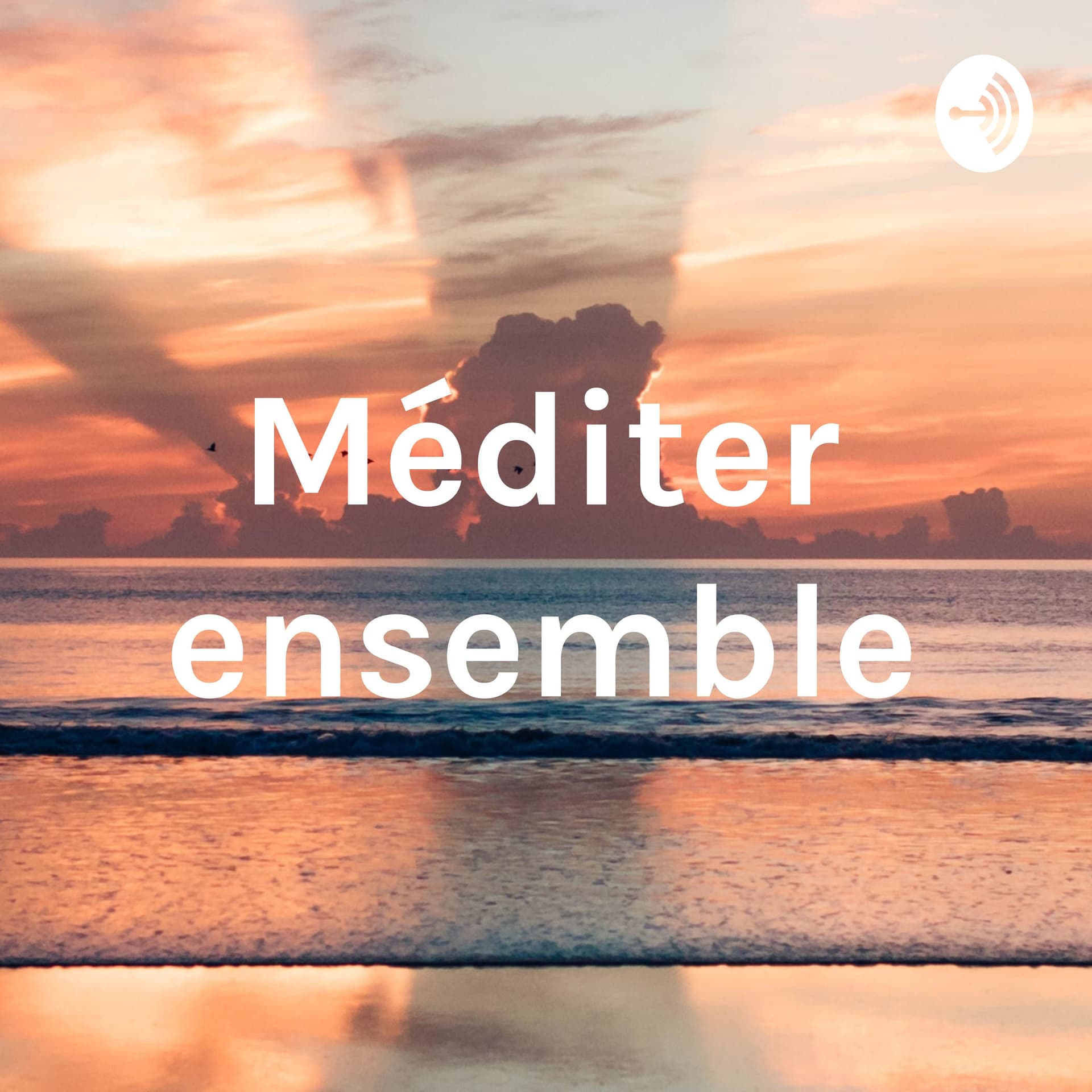 Méditer ensemble - Podcasts