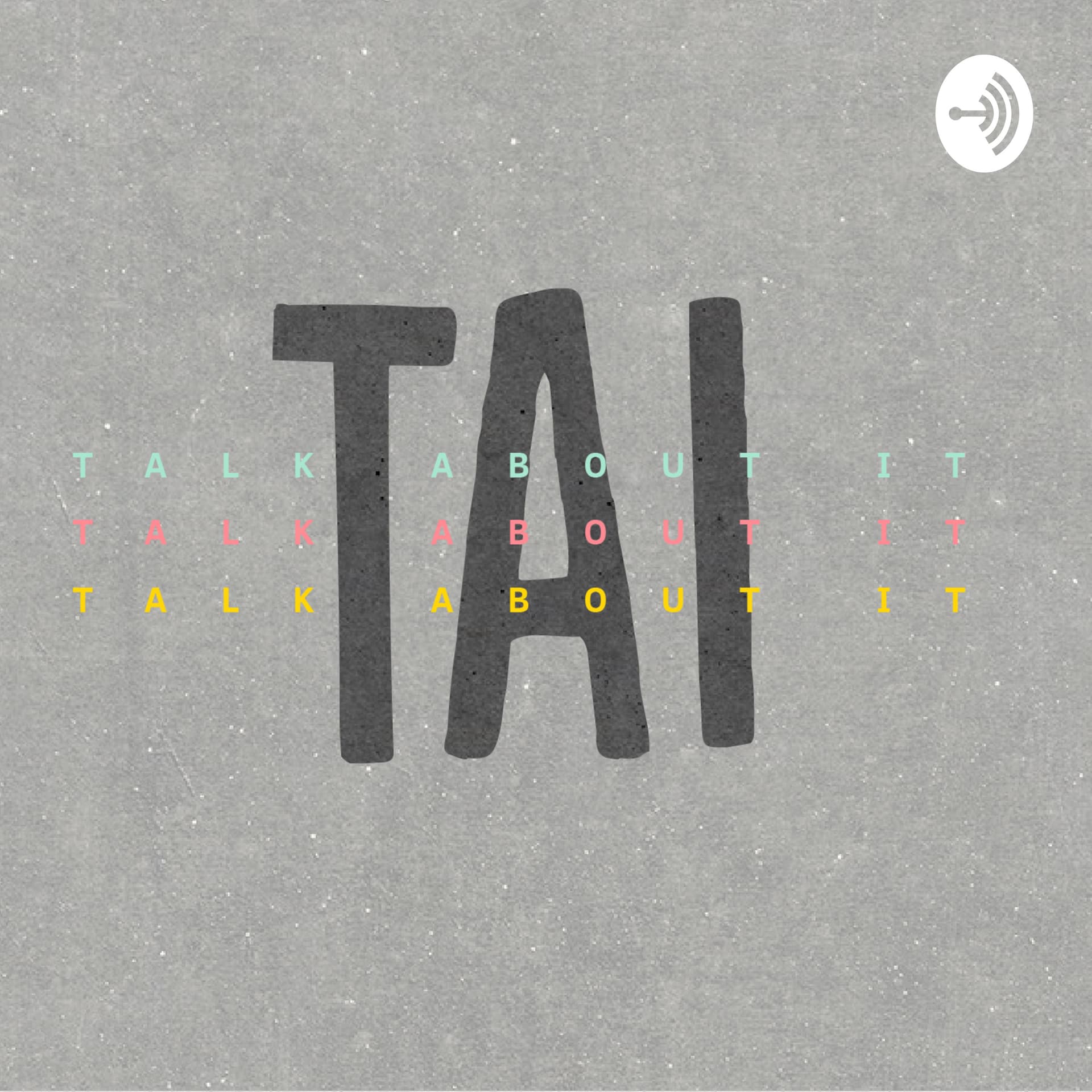TAI ( Talk About It ) - Podcasts