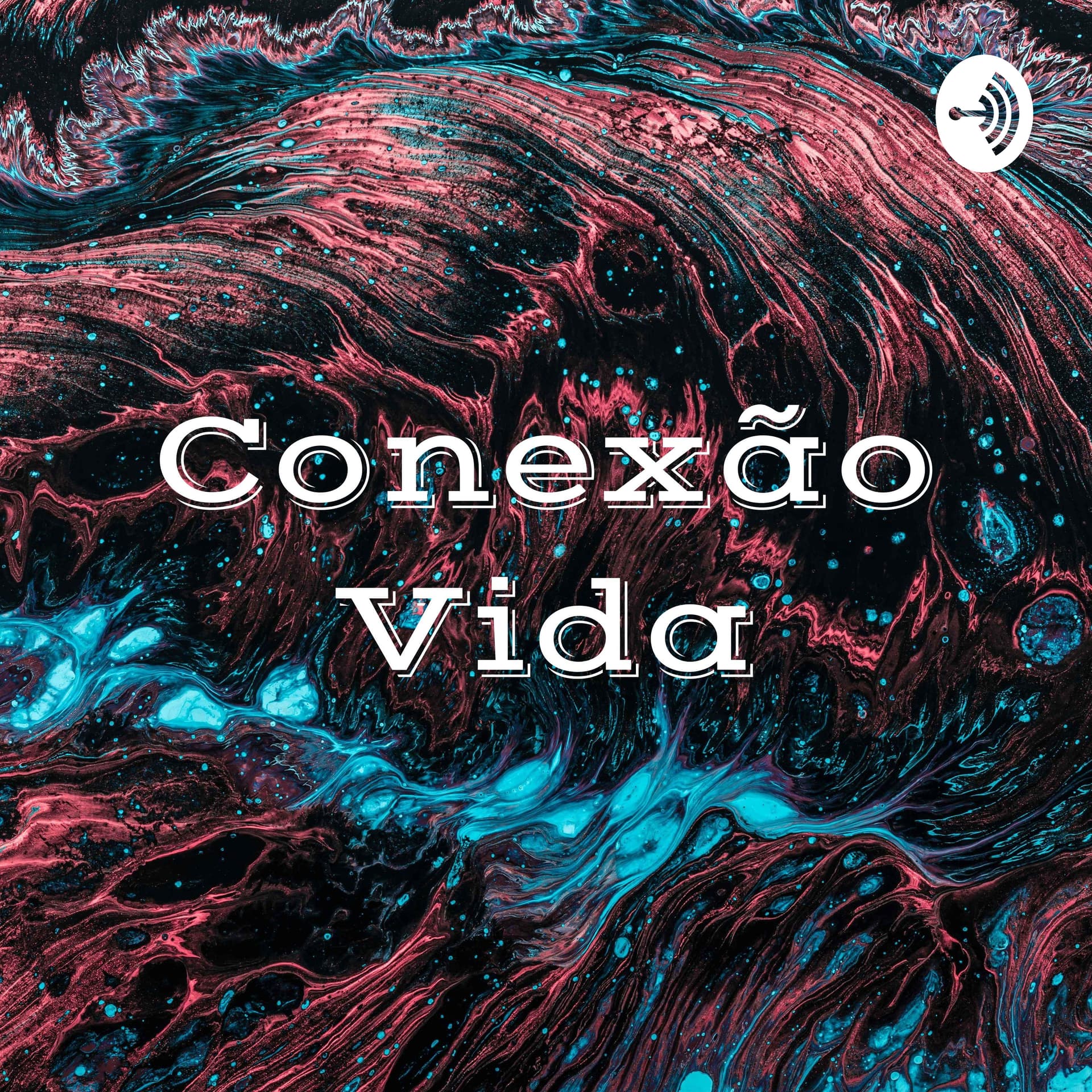 Conexão Vida: ser humano e divino! - Podcasts