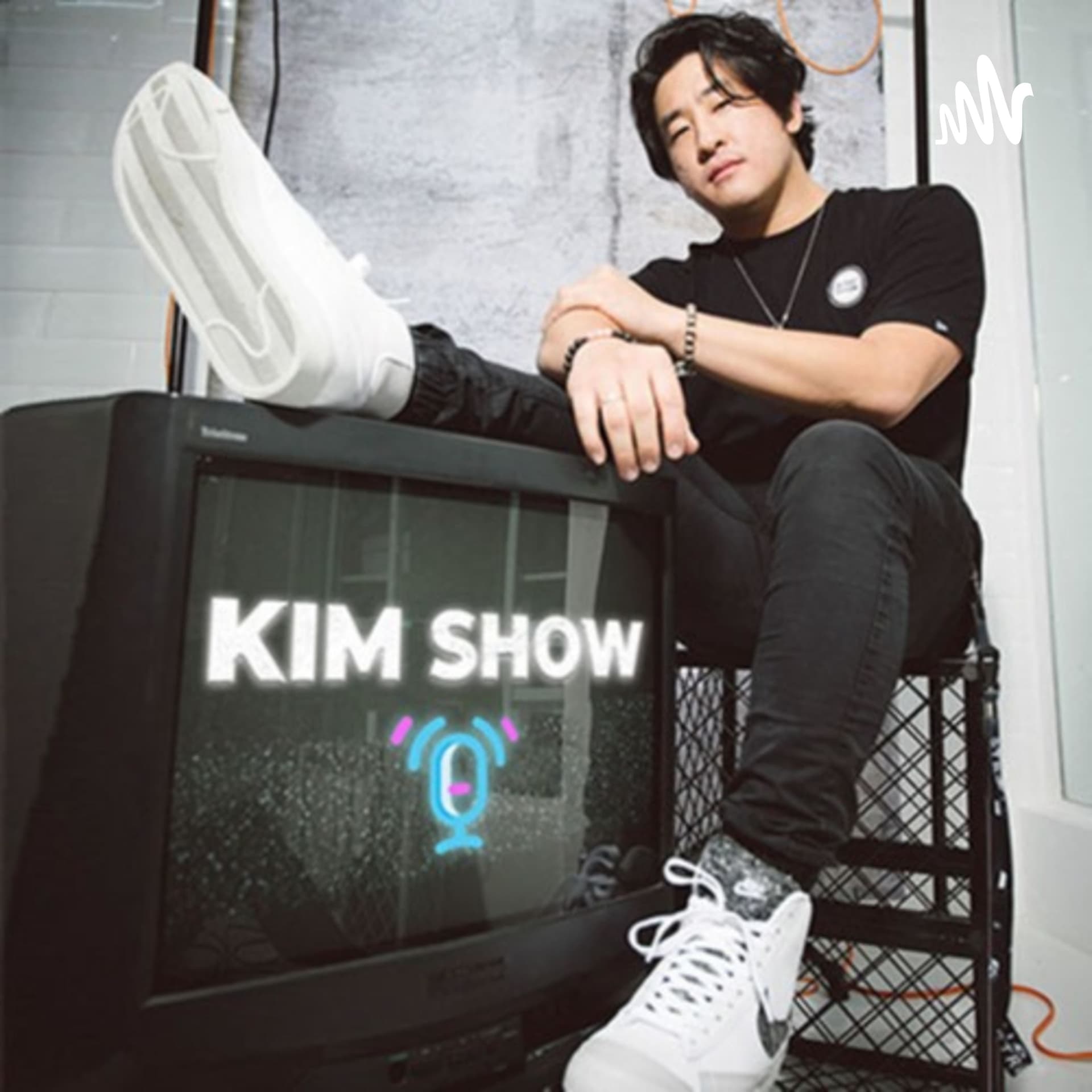 KIM SHOW - Podcasts