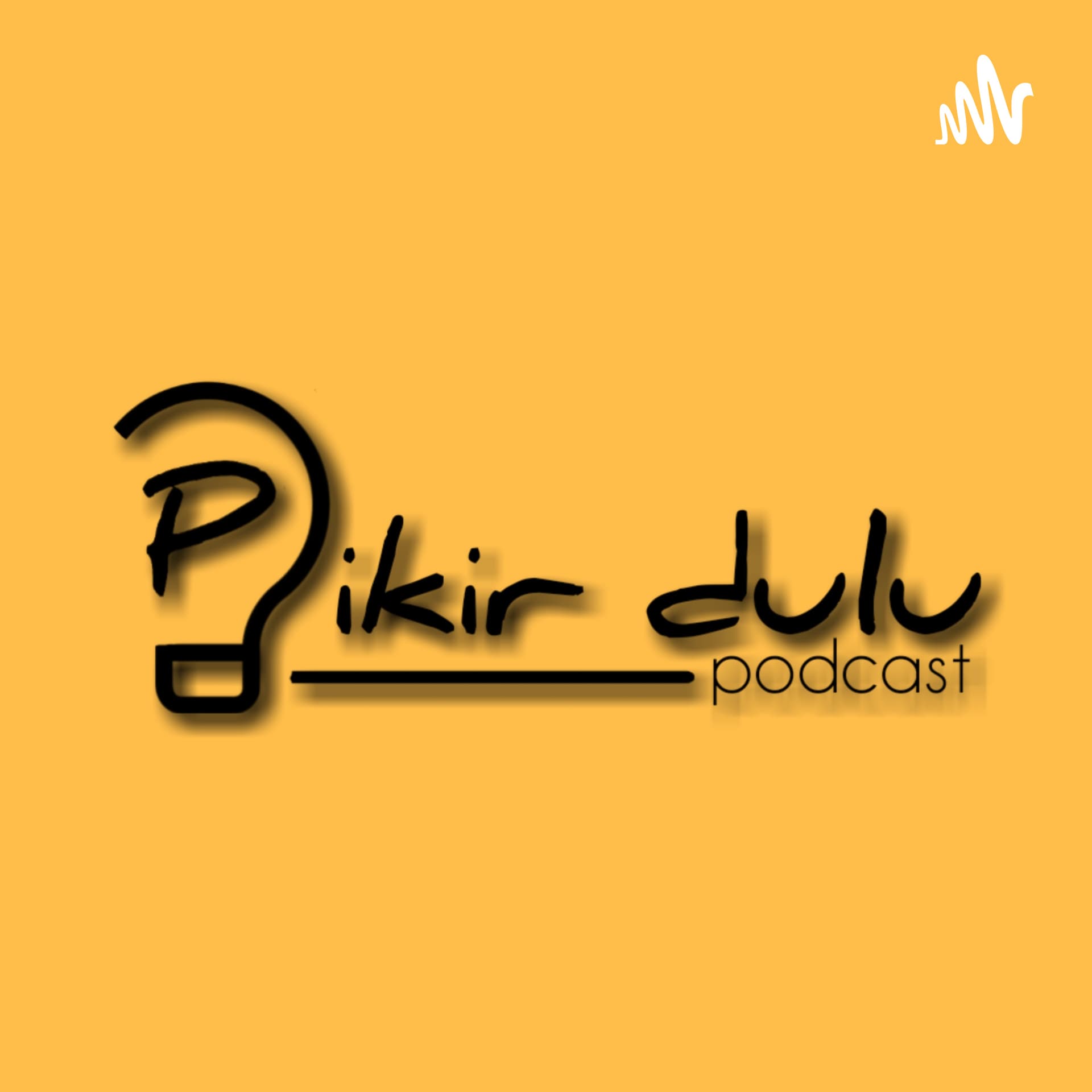 Pikir Dulu - Podcasts