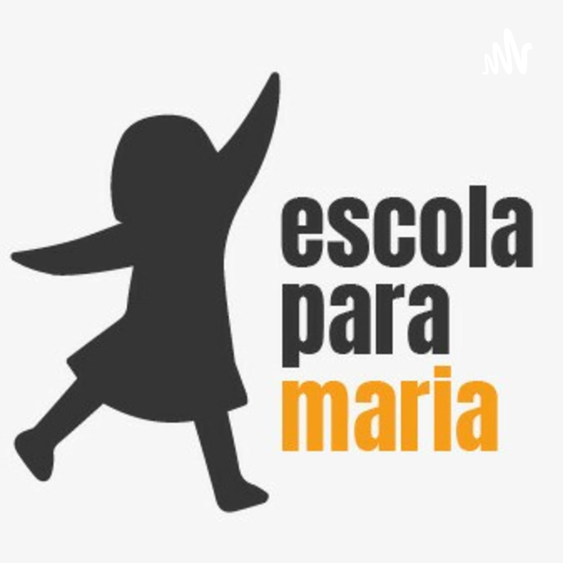 Escola para Maria - Podcasts