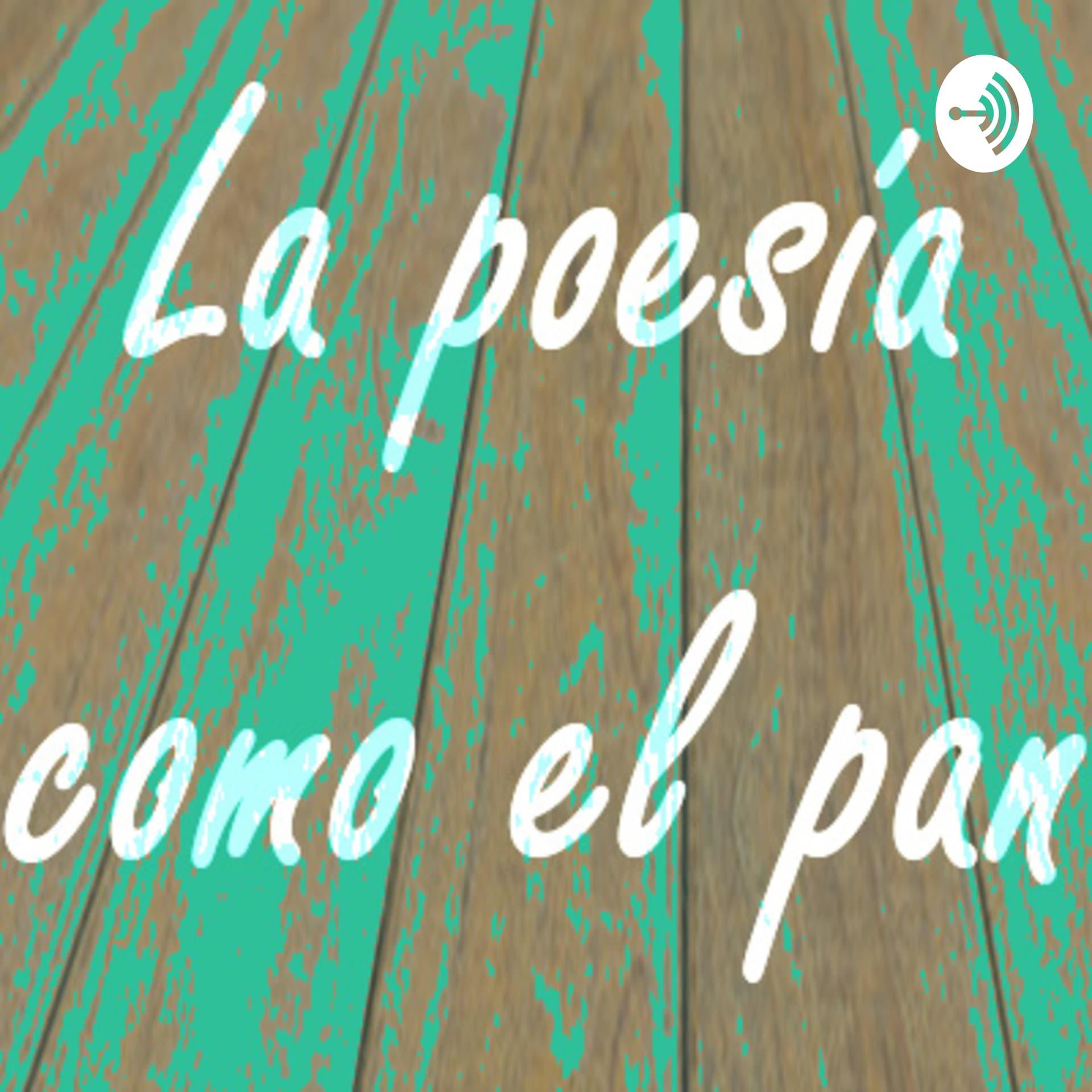 La poesía como el pan - Podcasts