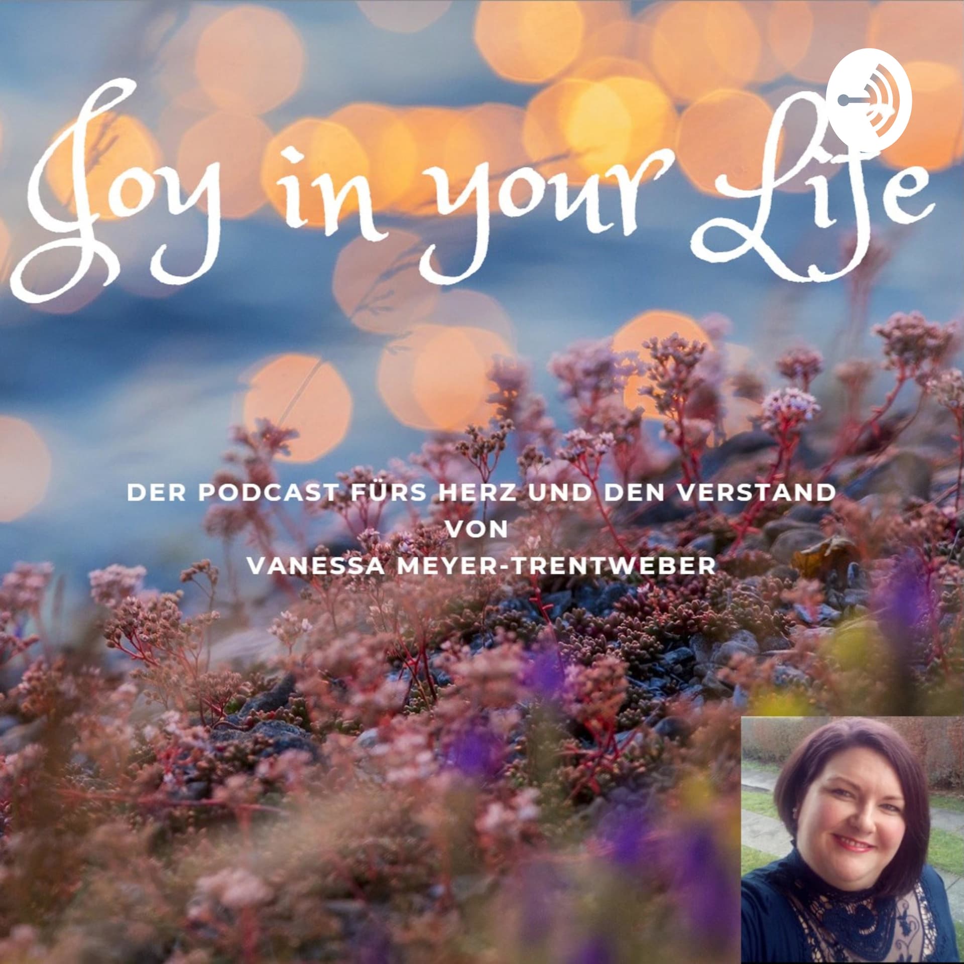 Joy in your Life - Freude in deinem Leben - Podcasts