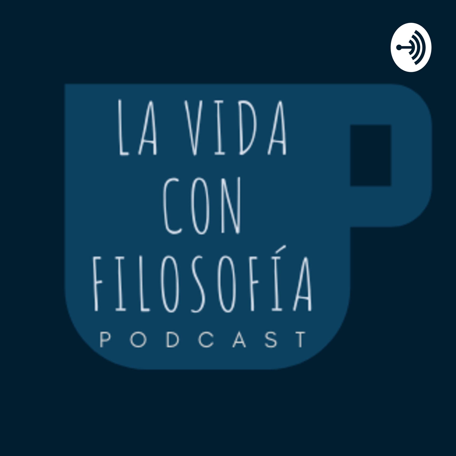 La vida con Filosofía - Podcasts