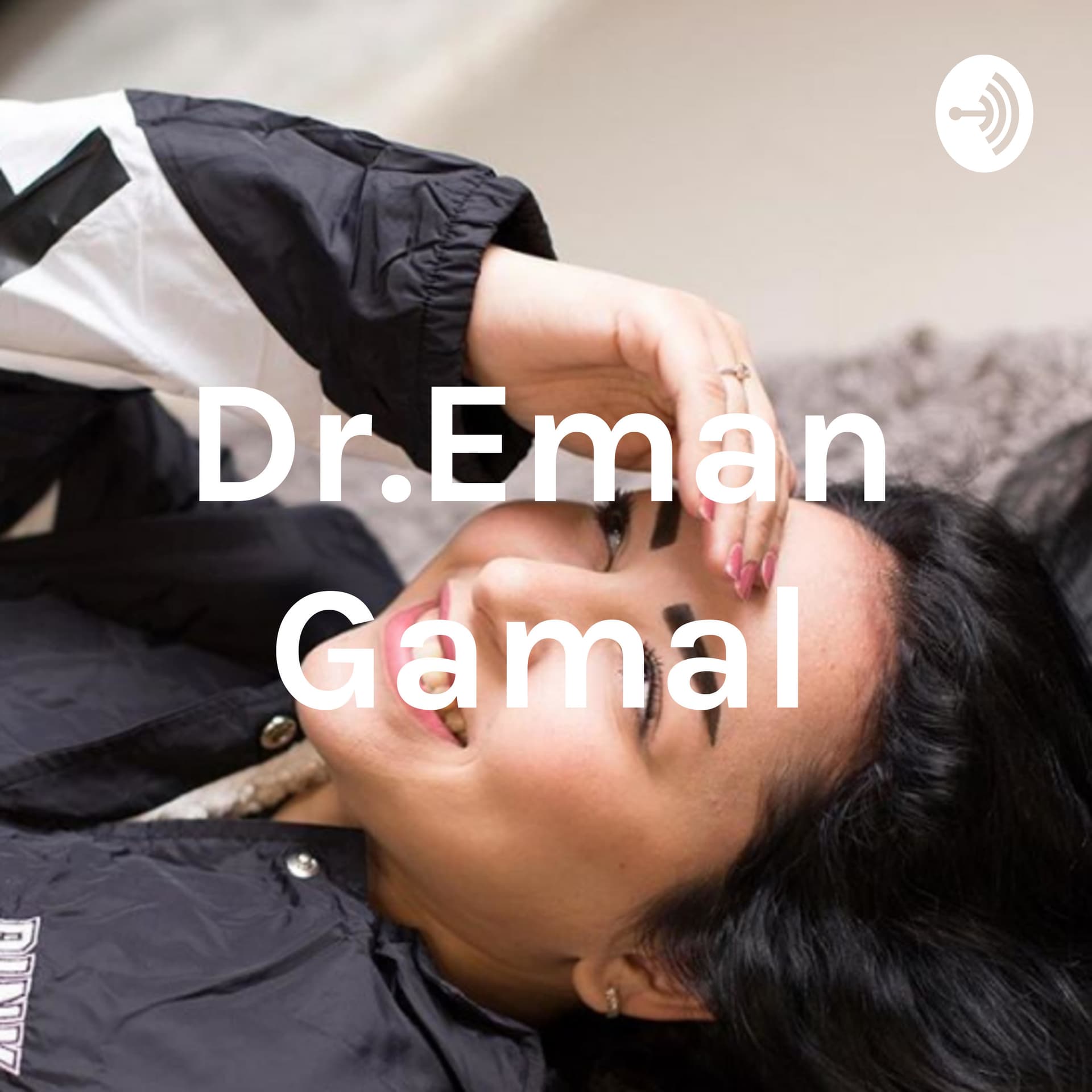 Dr.Eman Gamal - Podcasts