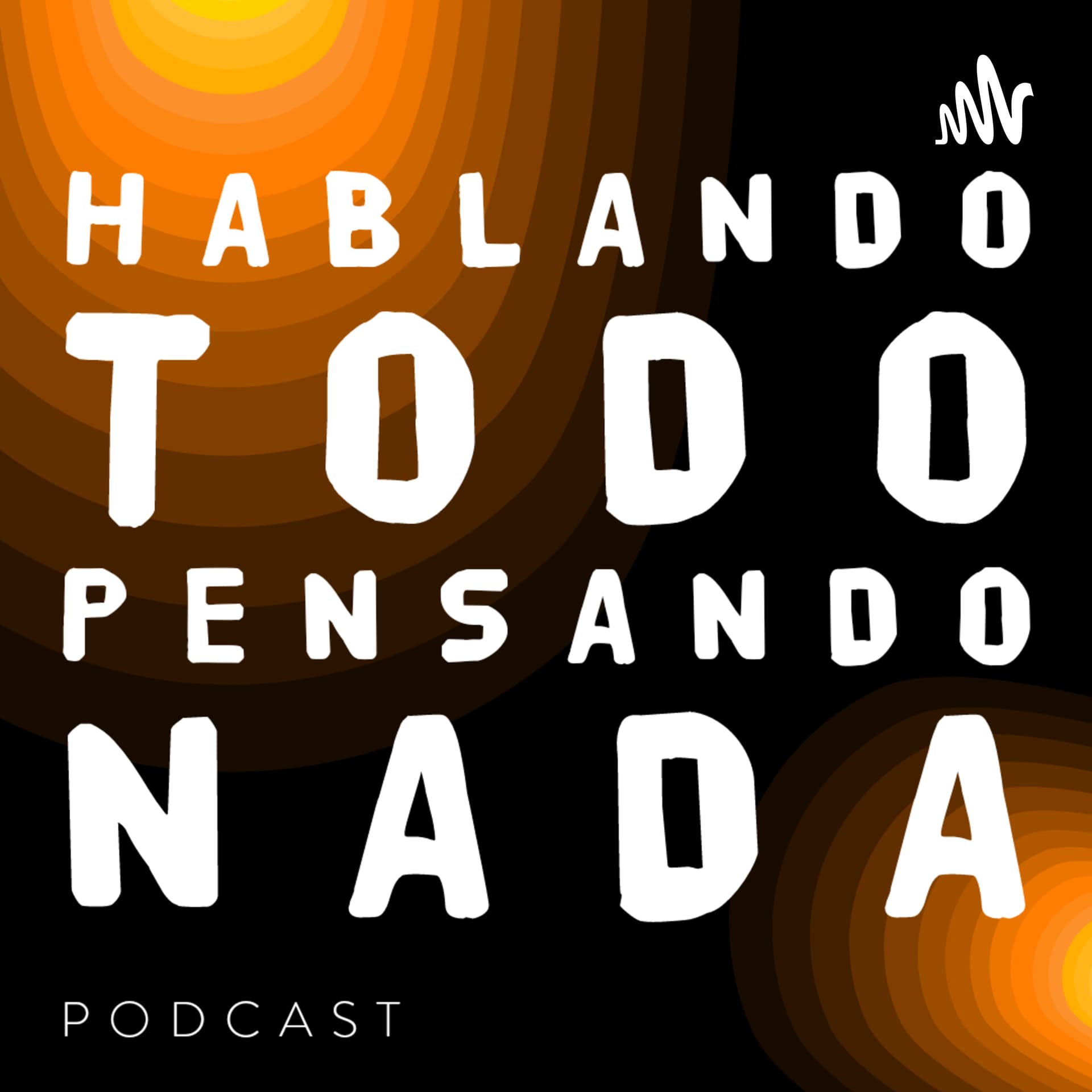 Hablando Todo Pensando Nada - Podcasts