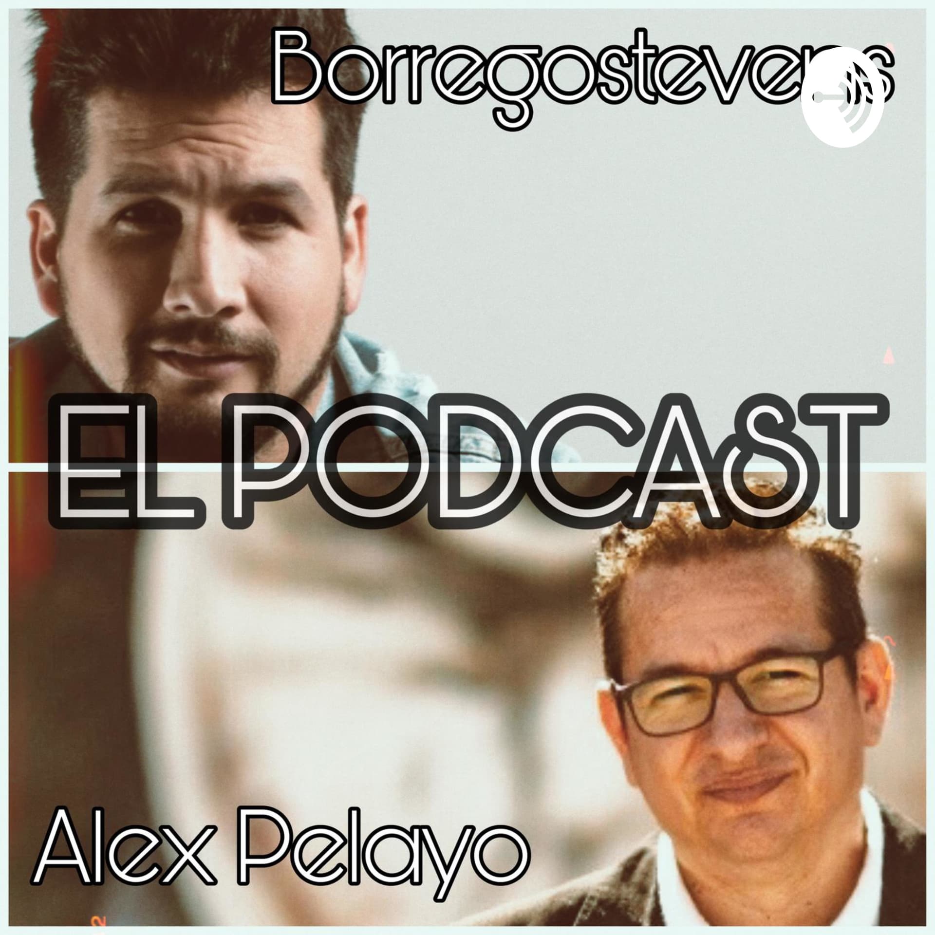 BORREGOSTEVENS Y ALEX PELAYO, el podcast - Podcasts