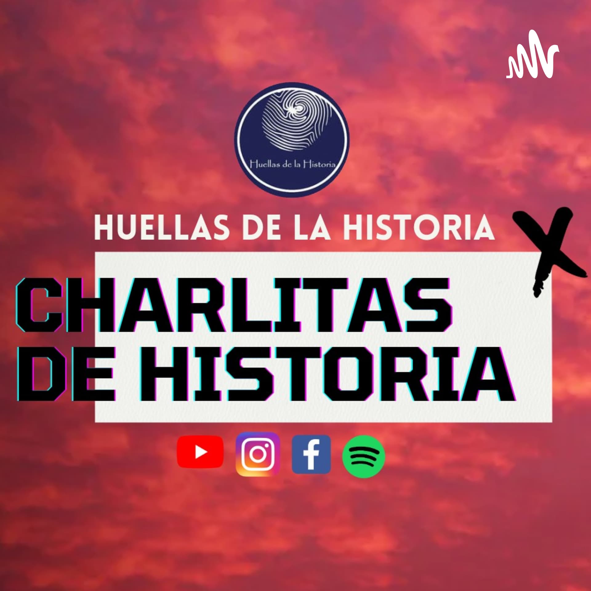 Charlitas de Historia - Huellas de la Historia Podcast - Podcasts
