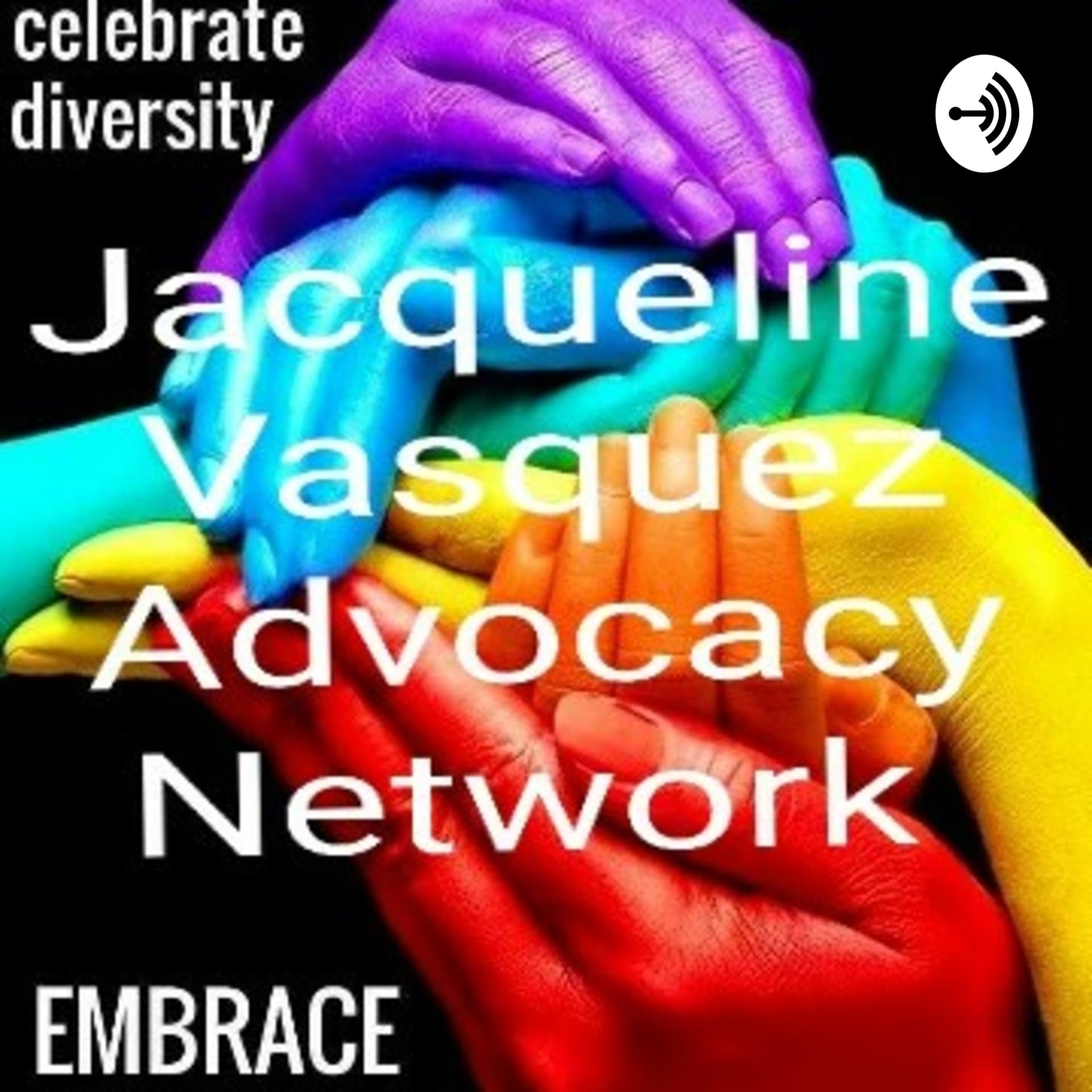 Jacqueline Vasquez Advocacy Network - Podcasts