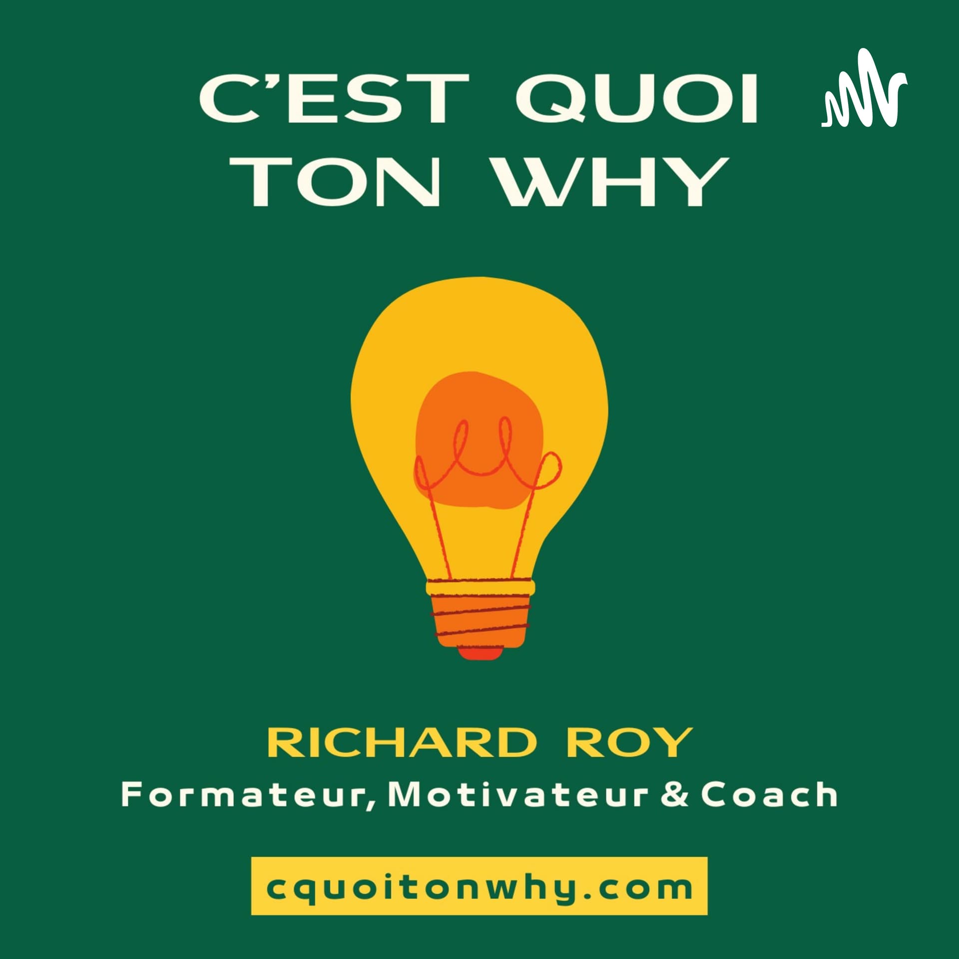 C'est quoi ton WHY? - Podcasts