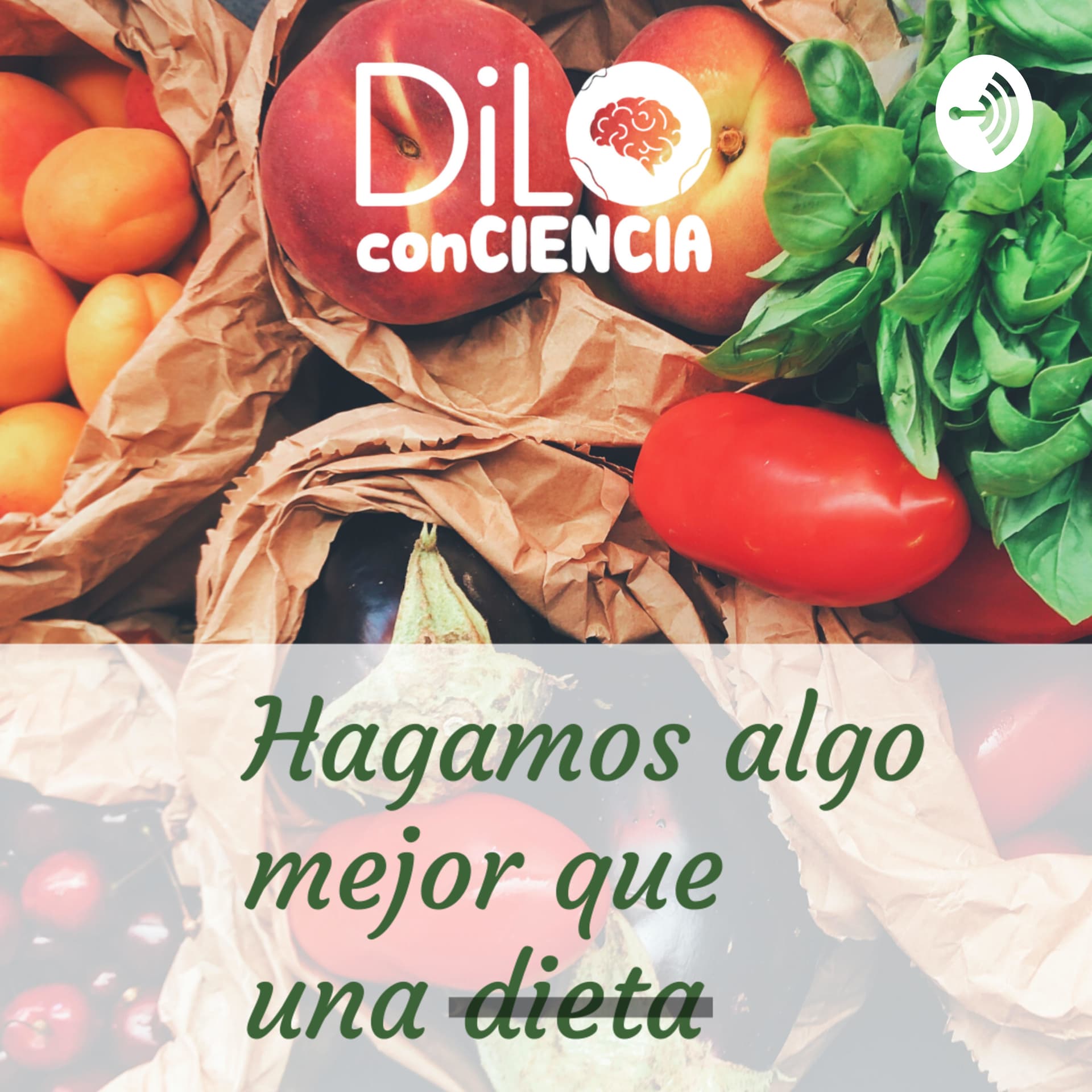 Hagamos Algo Mejor que una Dieta junto a DiLoconCIENCIA - Podcasts