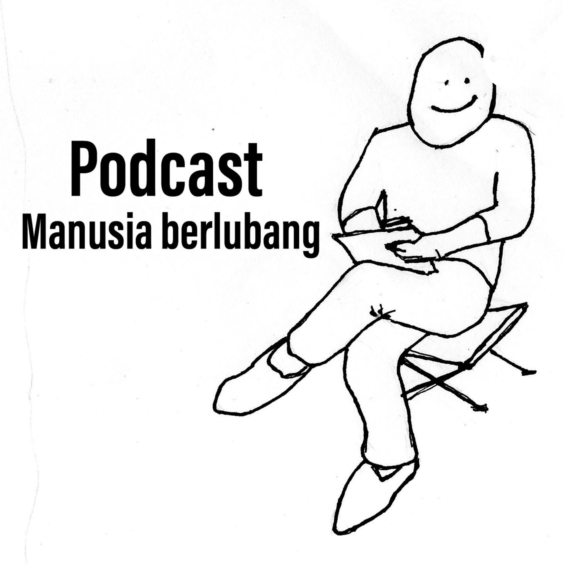 Manusia Berlubang - Podcasts