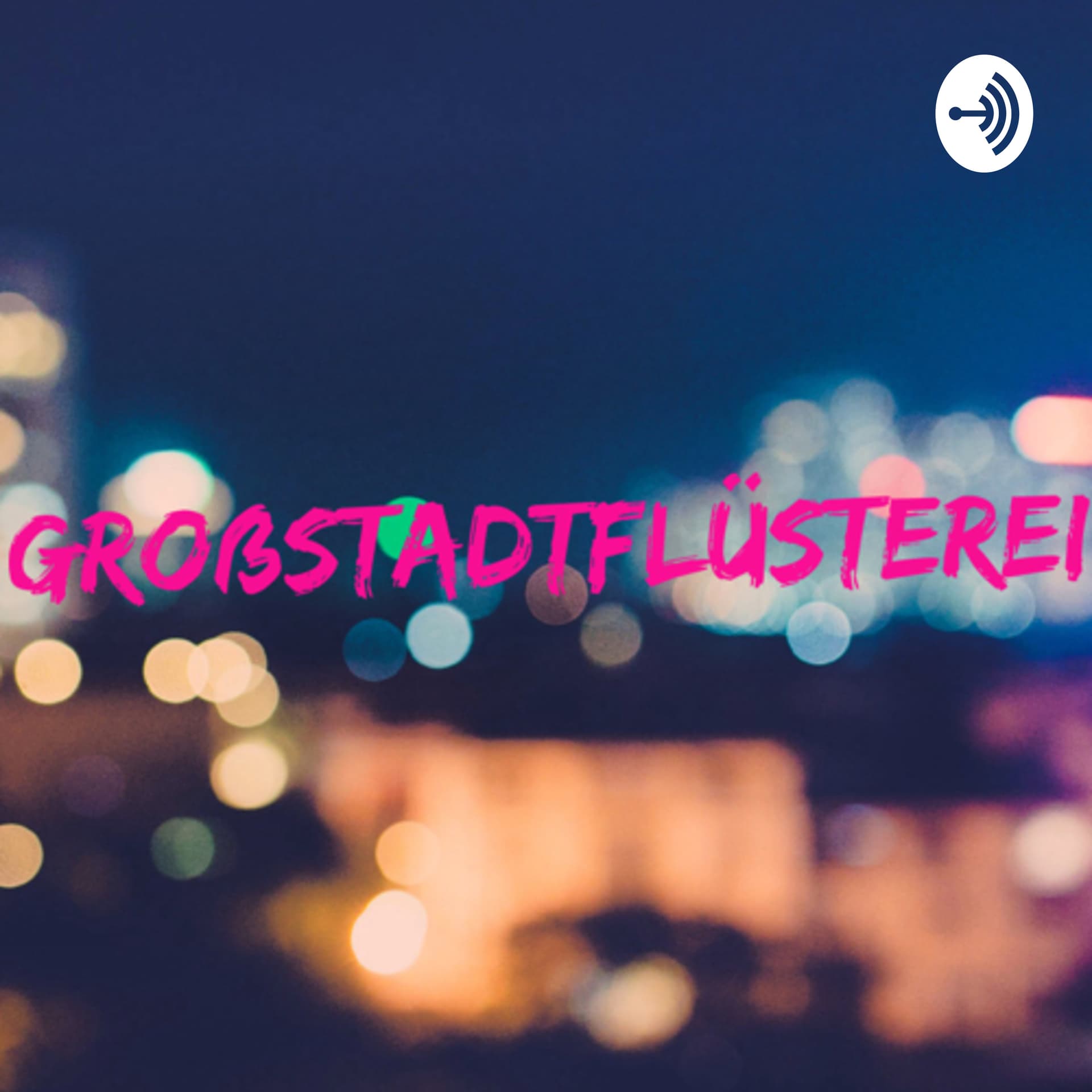 Großstadtflüsterei- ein Podcast - Podcasts