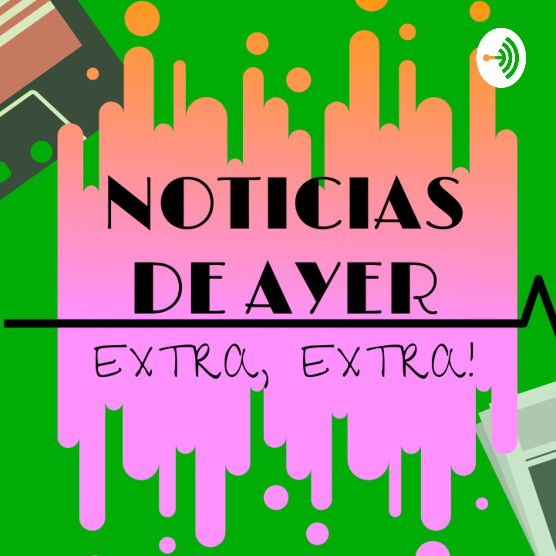 Noticias de ayer, Extra extra! - Podcasts