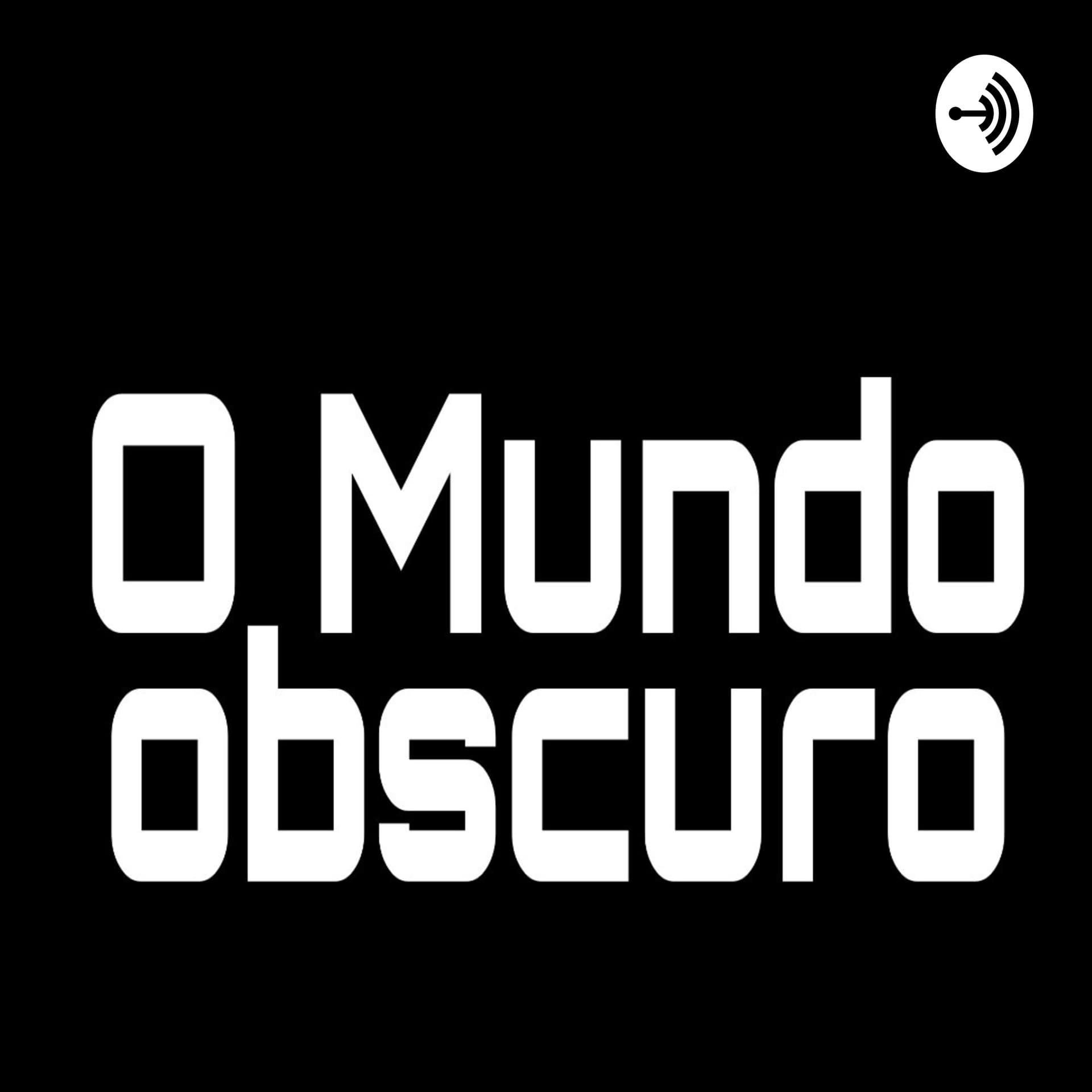 O Mundo Obscuro - Podcasts