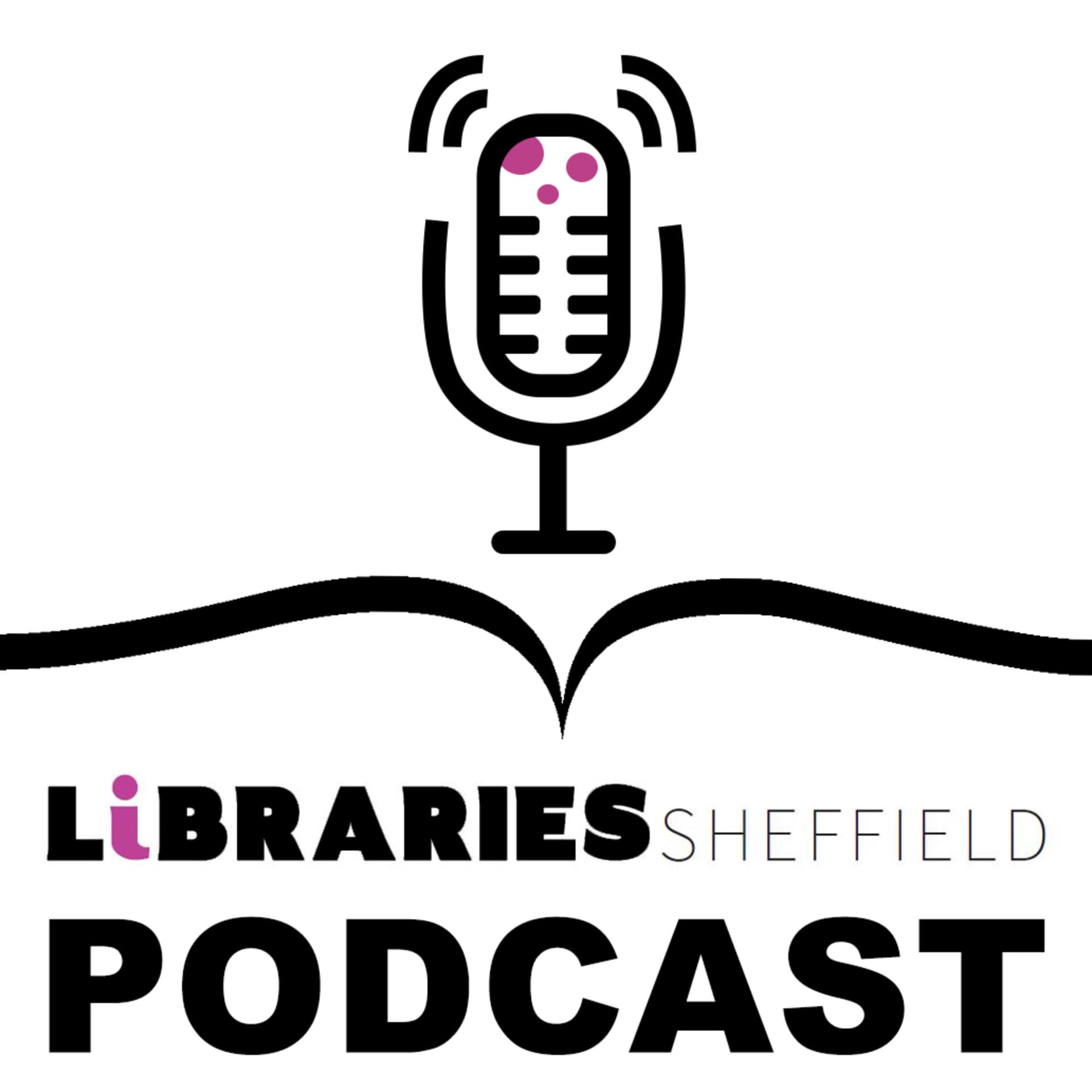 Sheffield Libraries Podcast - Podcasts