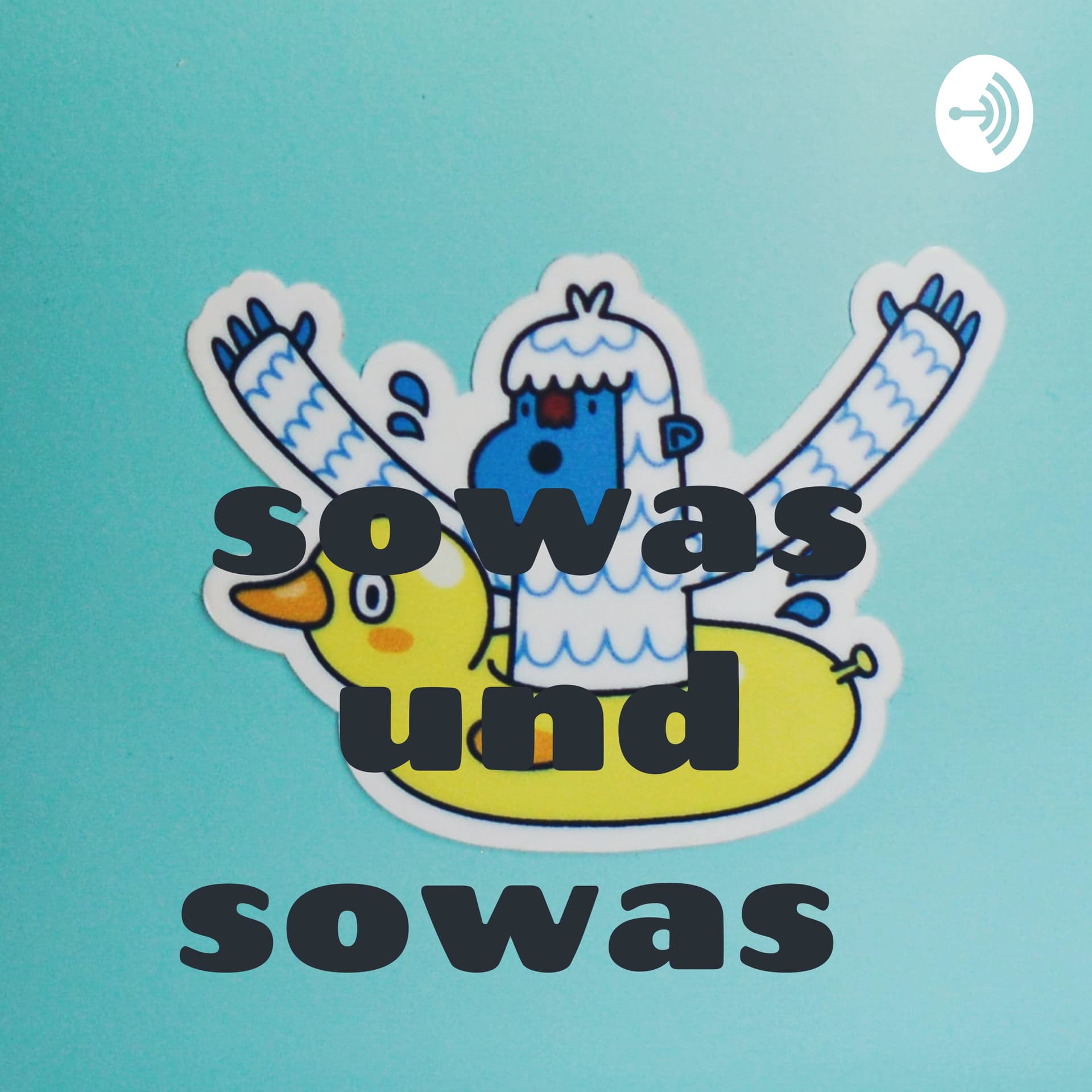 sowas und sowas - Podcasts