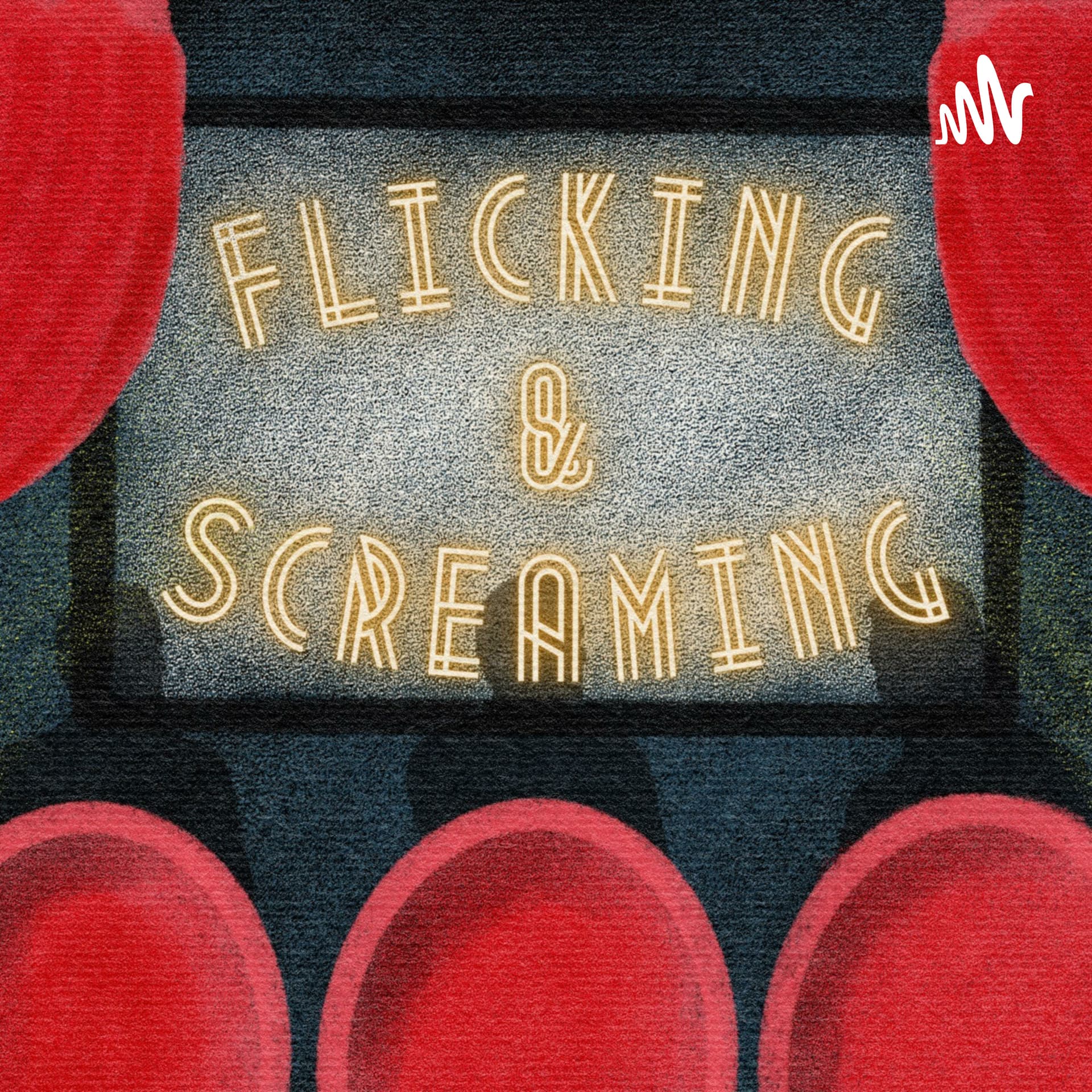 Flicking and Screaming - Podcasts