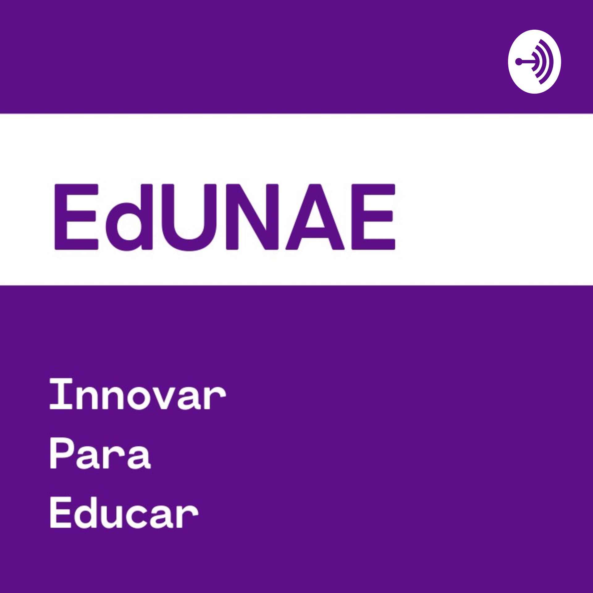 EdUNAE: Innovar Para Educar - Podcasts