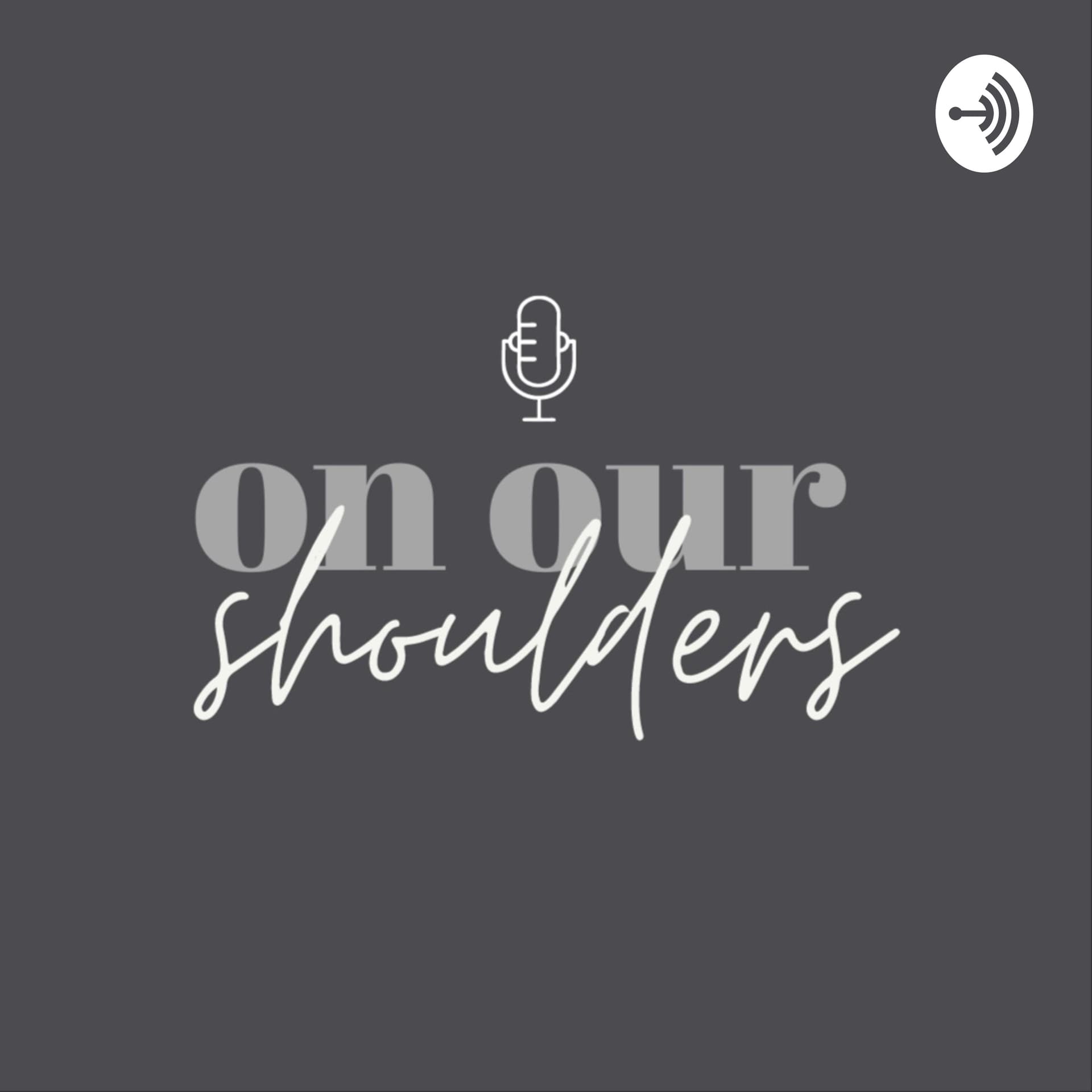 On Our Shoulders - Podcasts