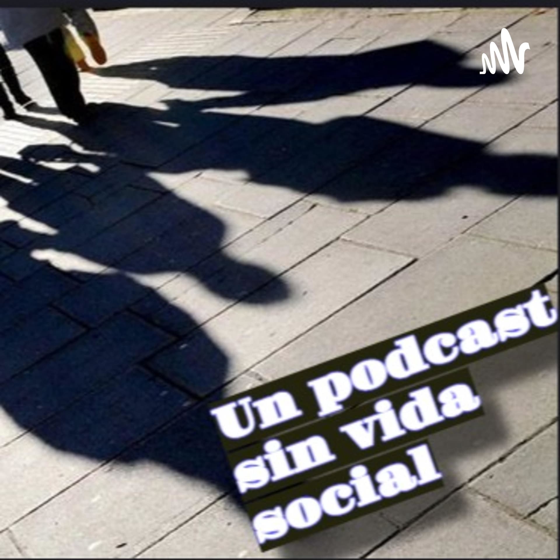 Un Podcast sin vida social - Podcasts